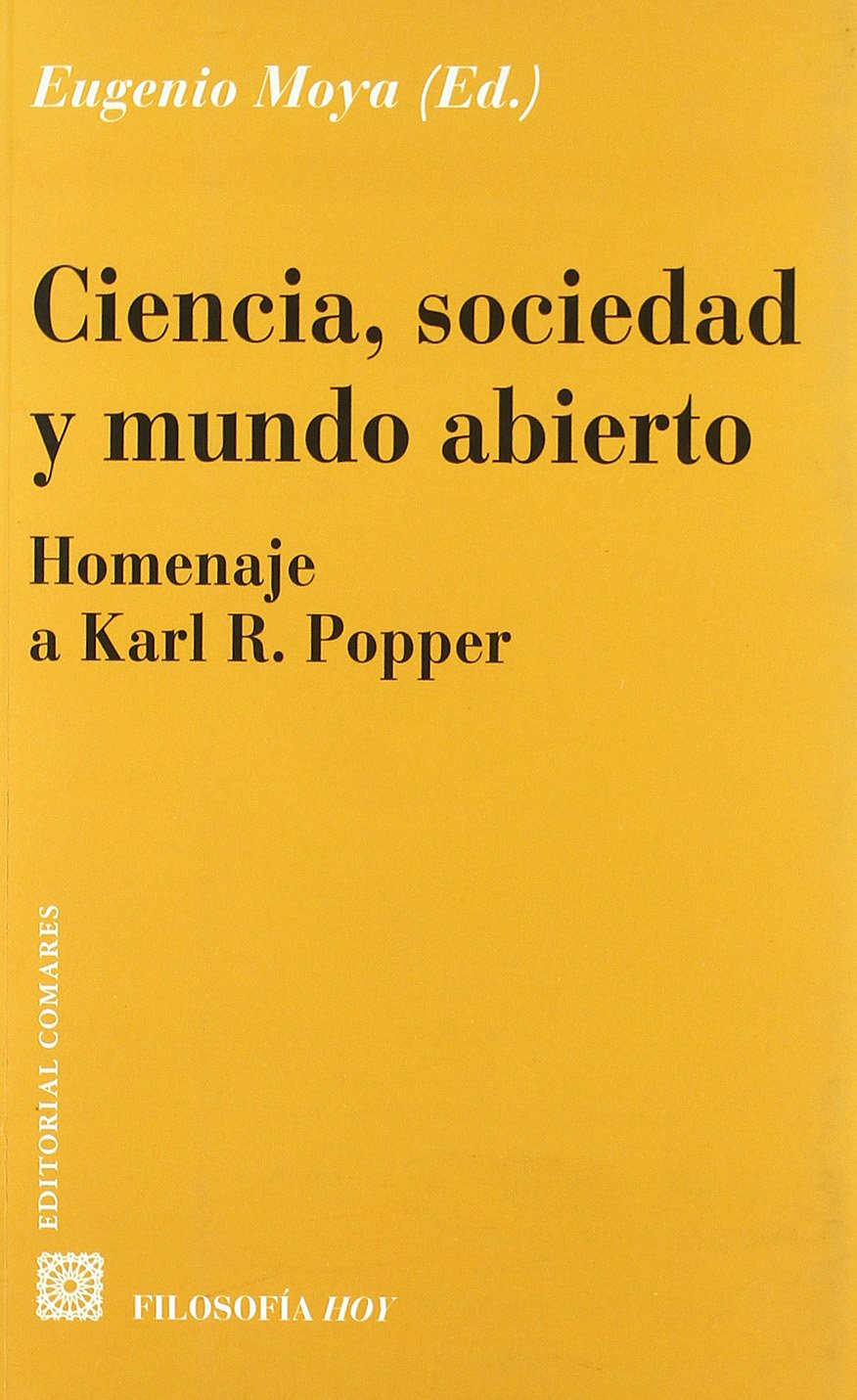 Ciencia, sociedad y mundo abierto : homenaje a Karl R.Popper Philosophy