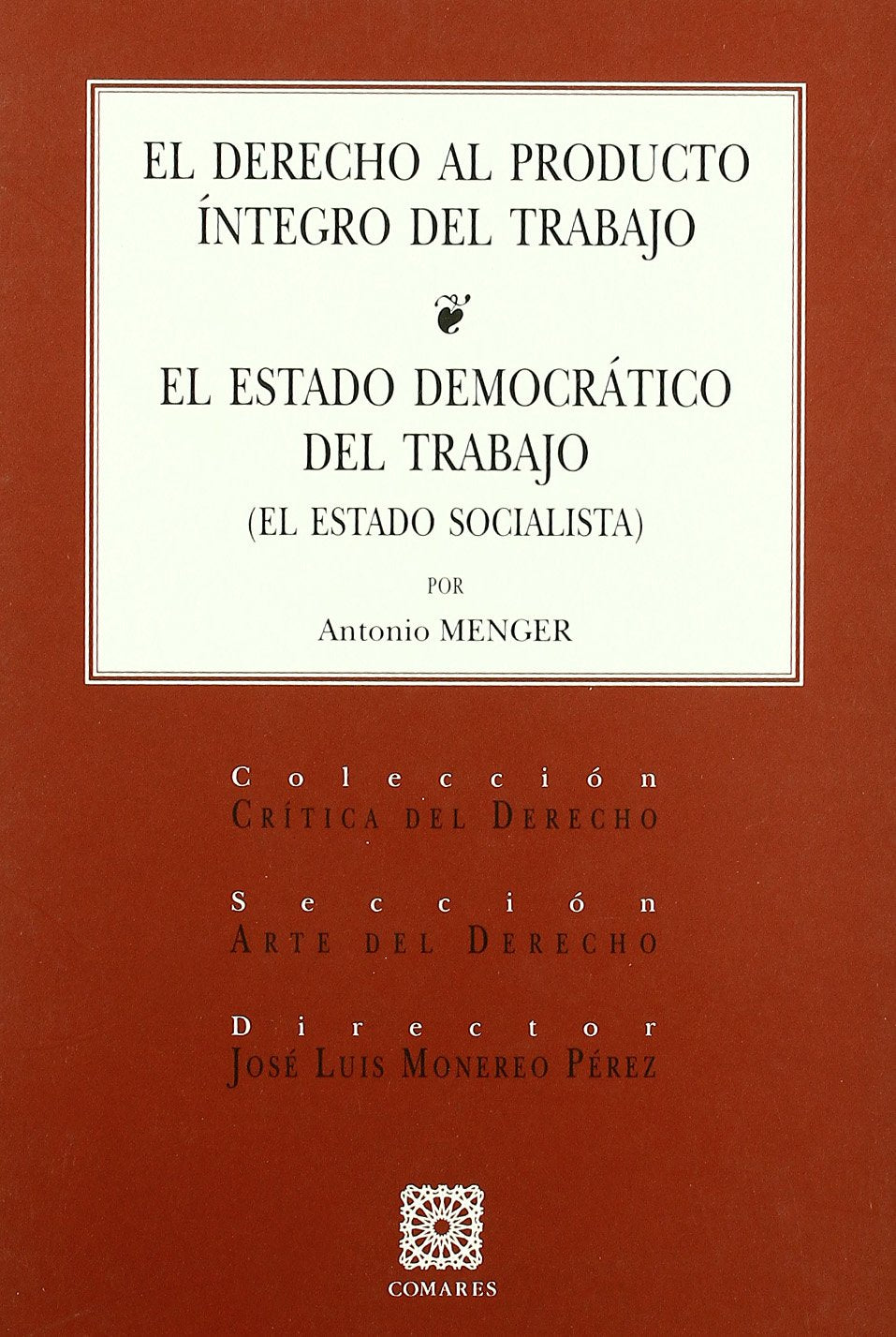 El derecho al producto íntegro del trabajo : estado democrático del trabajo (el estado socialista) Law