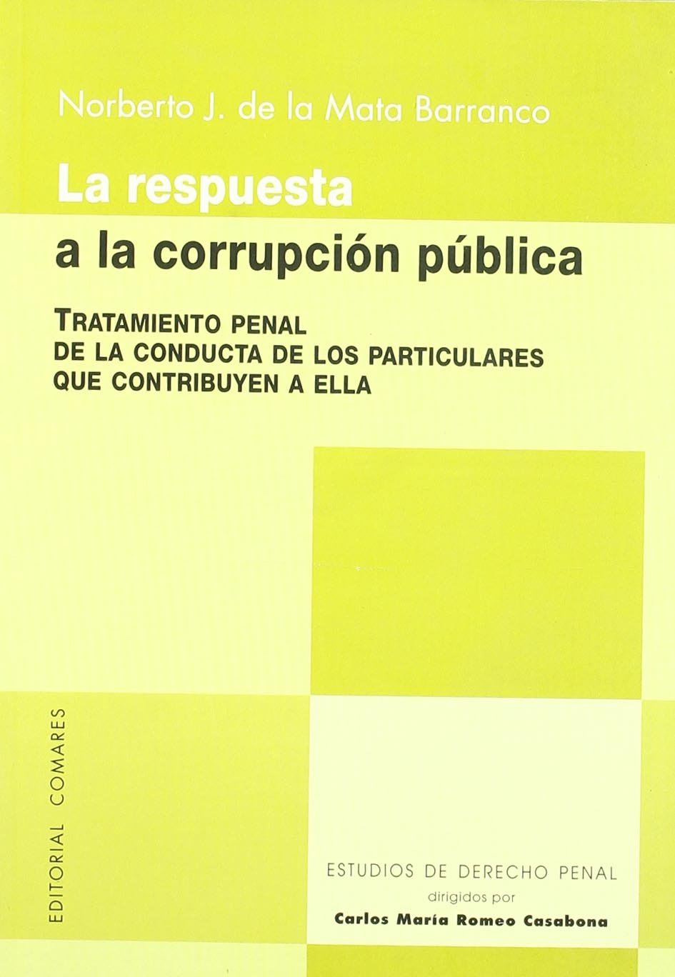 La respuesta a la corrupción pública : tratamiento penal de la conducta de los particulares que contribuyen a ella Philosophy