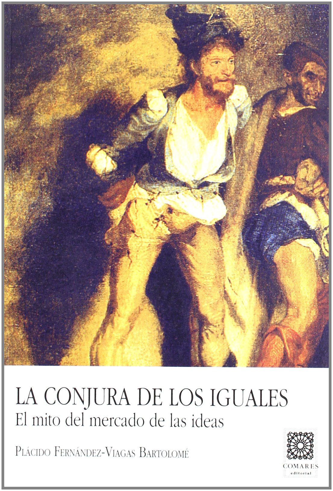 La conjura de los iguales : el mito del mercado de las ideas Philosophy