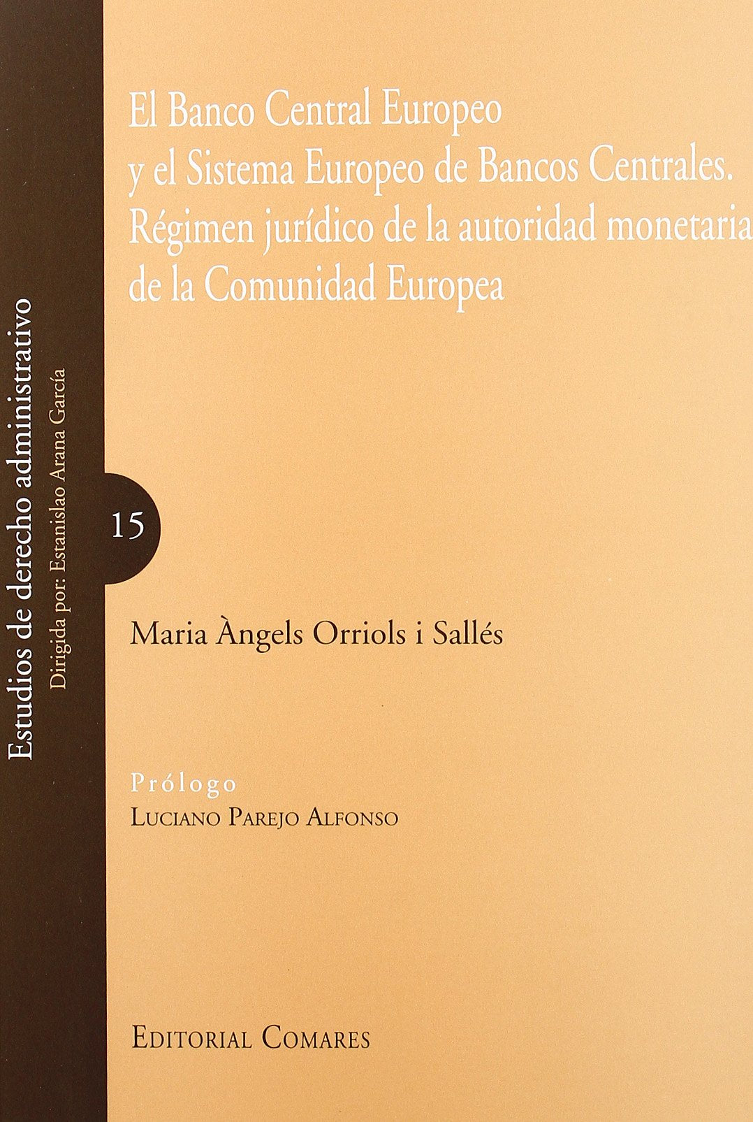 El Banco Central Europeo y el Sistema Europeo de Banco Centrales : régimen jurídico de la autoridad monetaria de la Comunidad Europea Business, Finance & Career