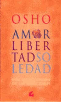 Amor libertad y soledad / Free Love and Loneliness: Una Nueva Vision De Las Relaciones (Perenne) Philosophy