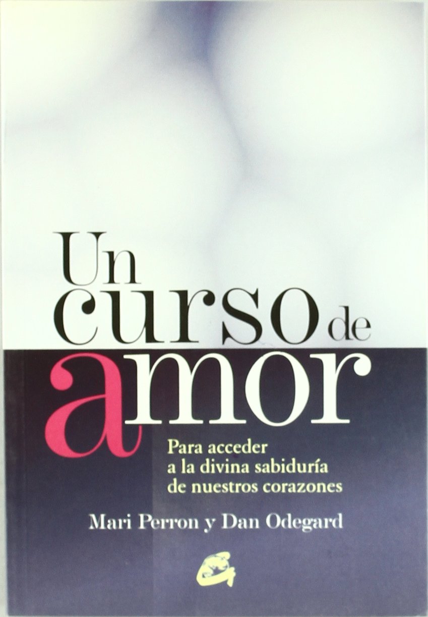 Un curso de amor : para acceder a la divina sabiduría de nuestros corazones (Nueva espiritualidad) Philosophy