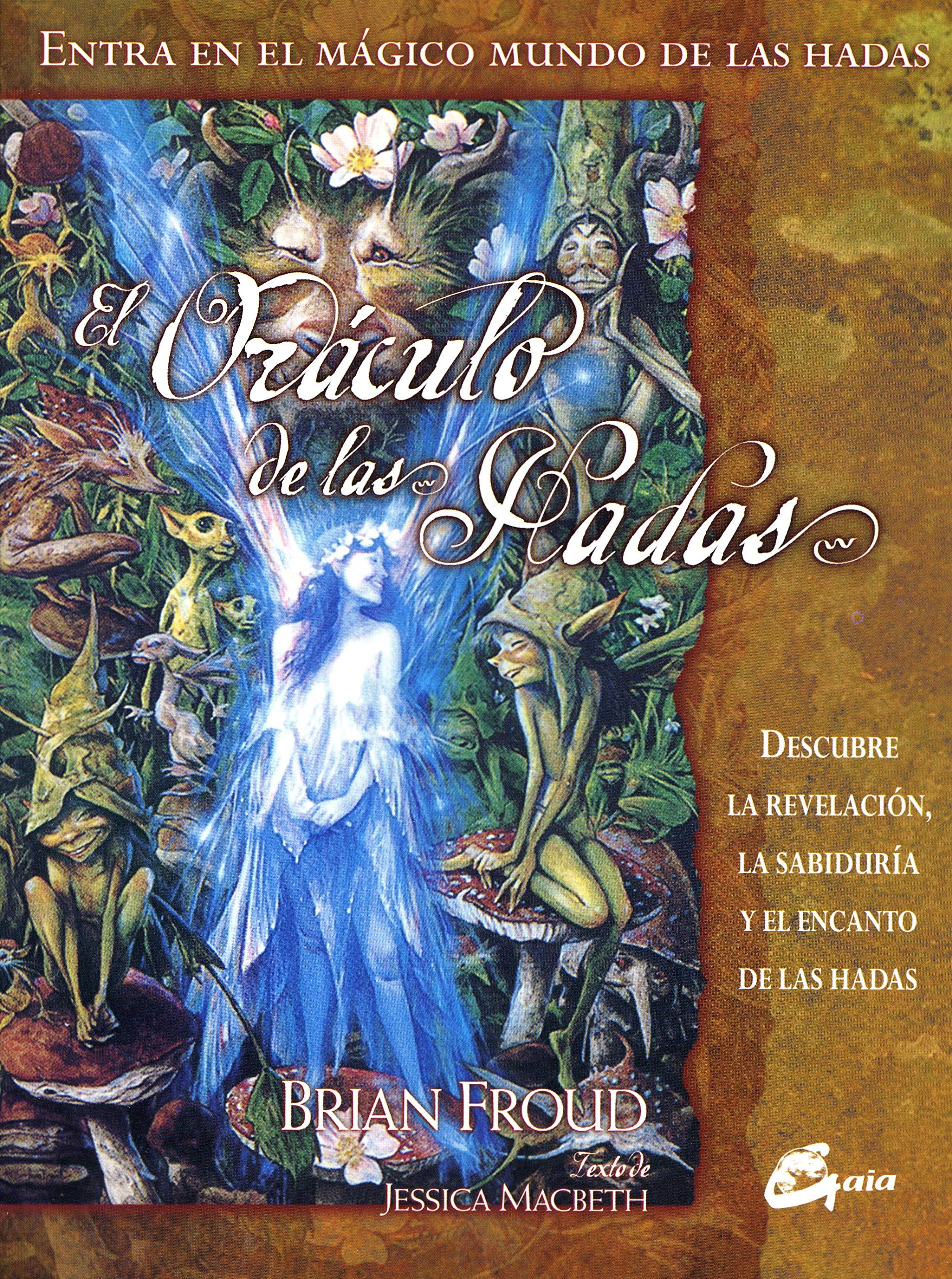 El oraculo de las hadas/ The Fairies' Oracle: Descubre La revelacion, sabiduria y el encanto de las hadas book