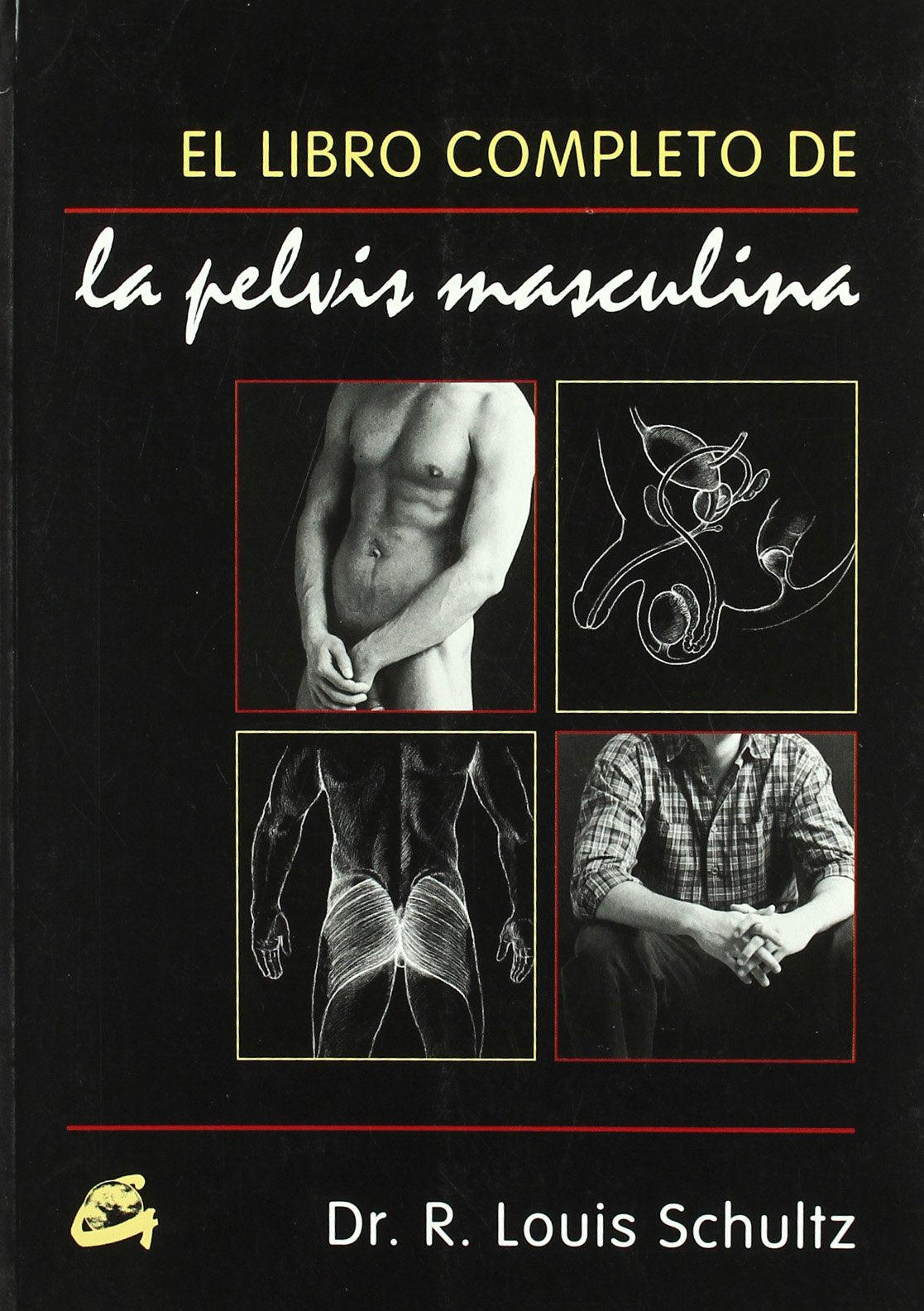 El libro completo de la pelvis masculina (Cuerpo-Mente) Medicine