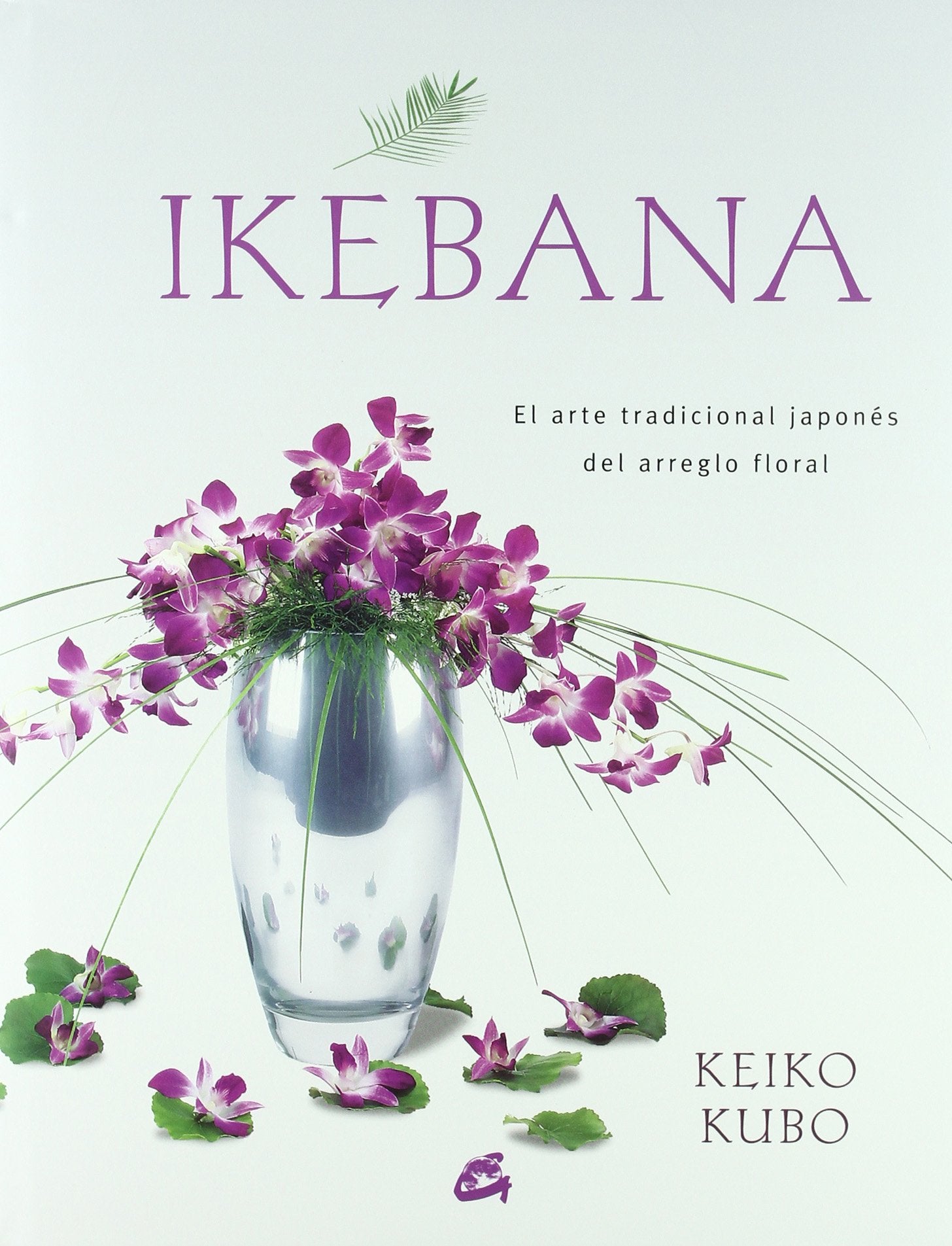 Ikebana : el arte tradicional japonés del arreglo floral book