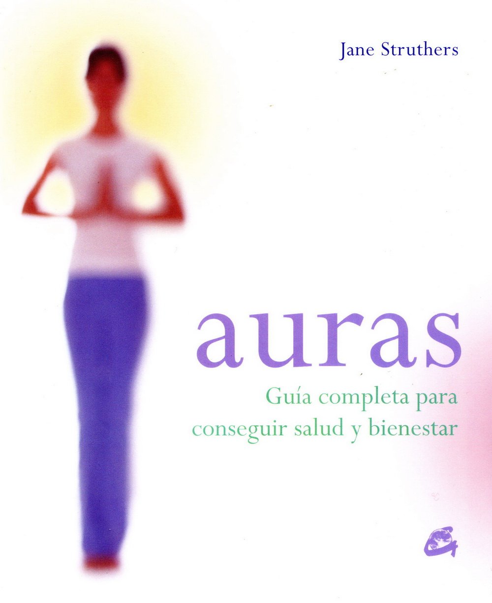 Auras: Guía completa para conseguir salud y bienestar (Cuerpo-Mente) Health, Nutrition & Fitness