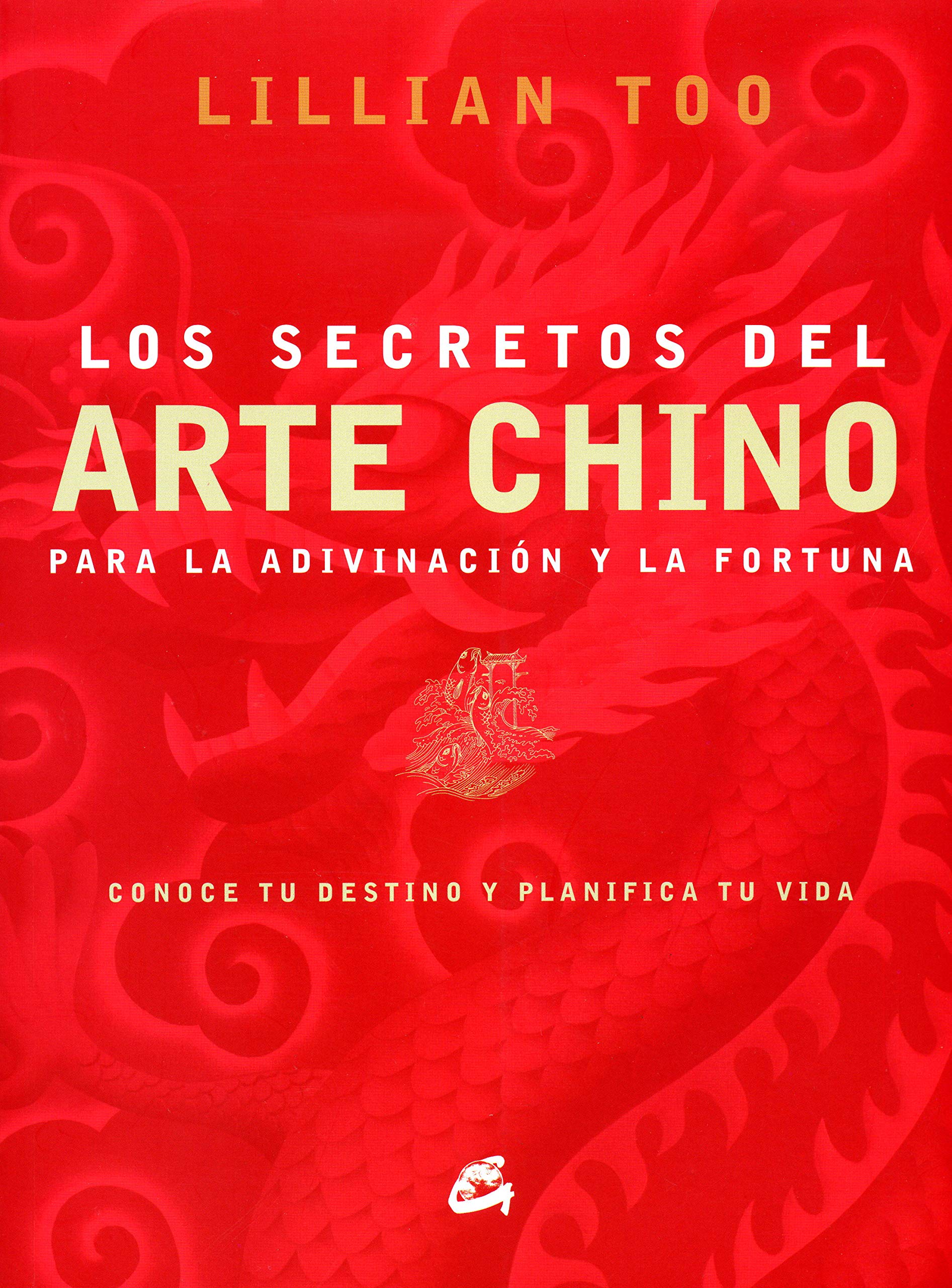 Los secretos del arte Chino/ Unlocking the Secrets of Chinese Fortune Telling: Para la adivinacion y la fortuna/ For the Divination and the Fortune book
