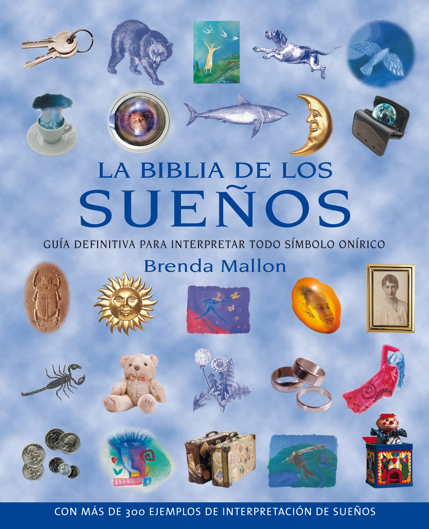 La Biblia de los sueños : guía definitiva para interpretar todo símbolo onírico (Cuerpo-mente) Religion & Esotericism
