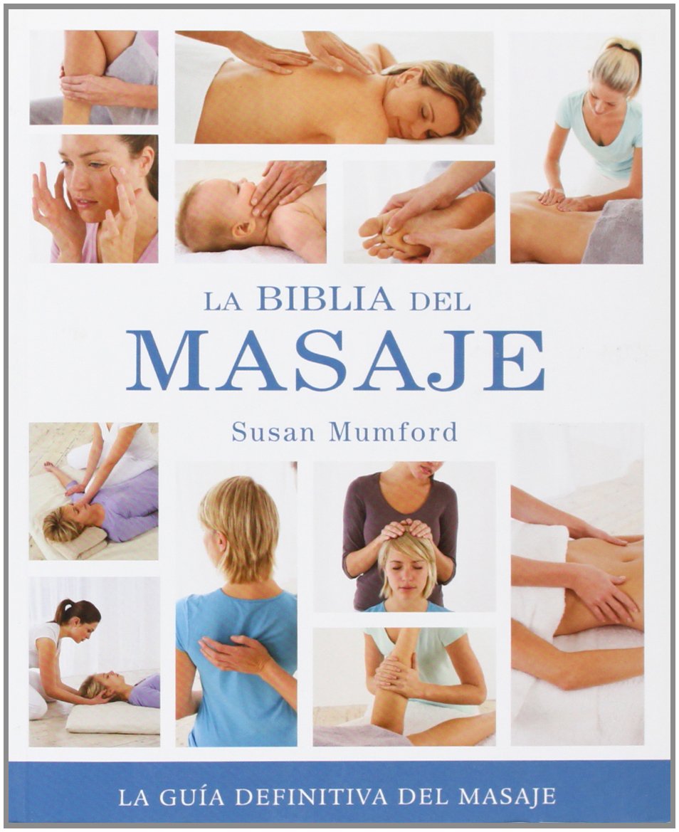 La biblia del masaje : la guía definitiva del masaje (Cuerpo - Mente) Learning & Reference