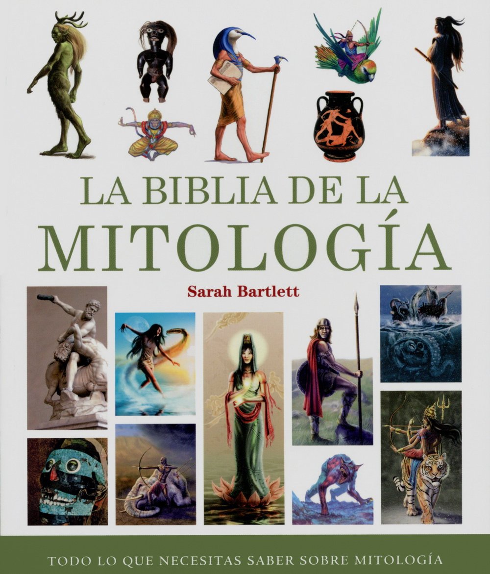 La biblia de la mitología : todo lo que necesitas saber sobre mitología book