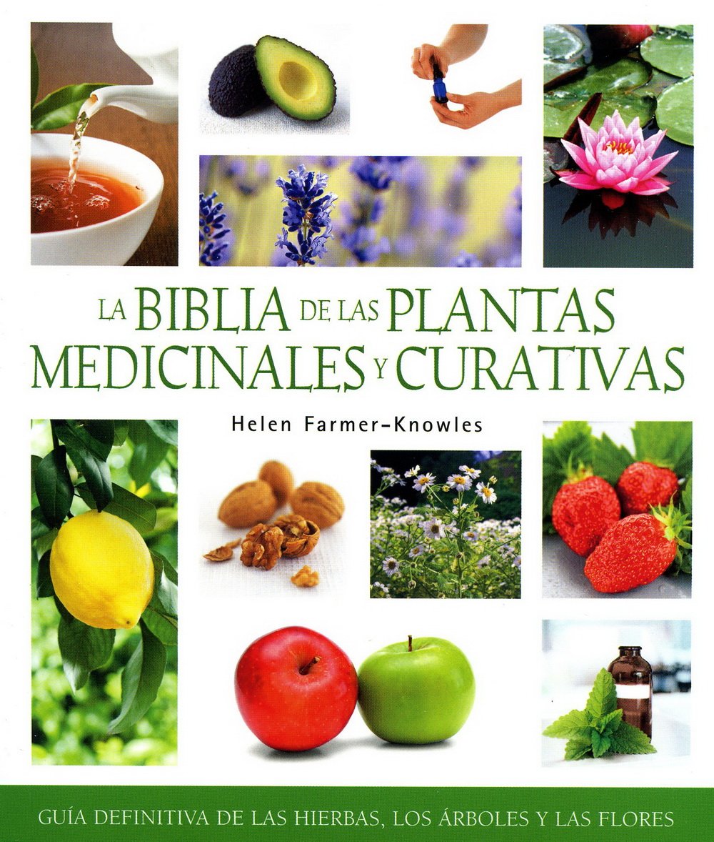 La biblia de las plantas medicinales y curativas: Guía definitiva de las hierbas, los árboles y las flores book