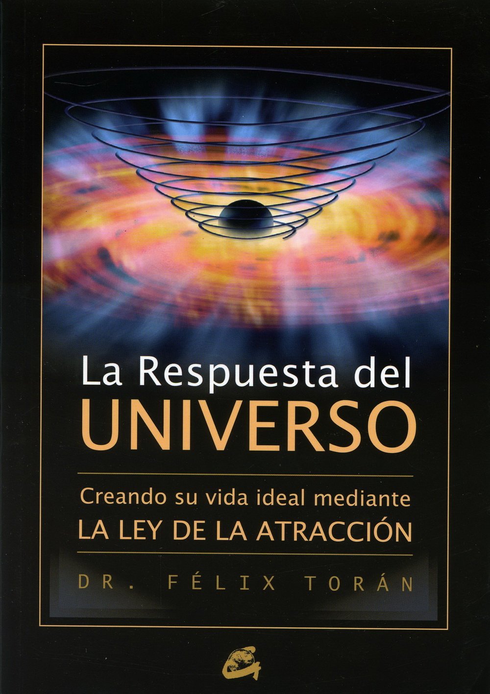 La respuesta del universo : creando su vida ideal mediante la ley de la atracción (Gaia Perenne) Business, Finance & Career