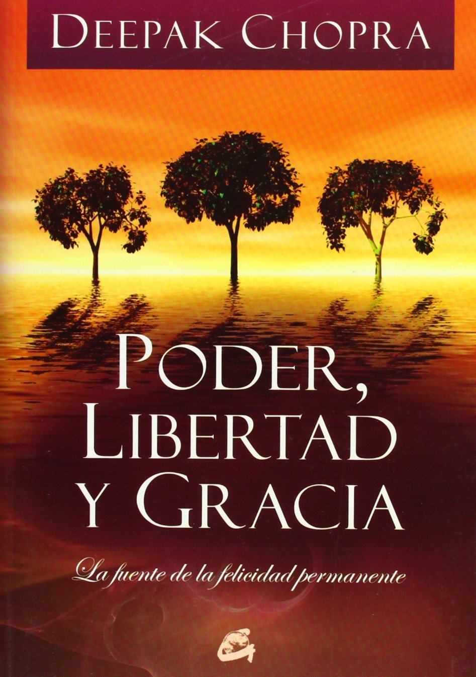 Poder, libertad y gracia : la fuente de la felicidad permanente Business, Finance & Career