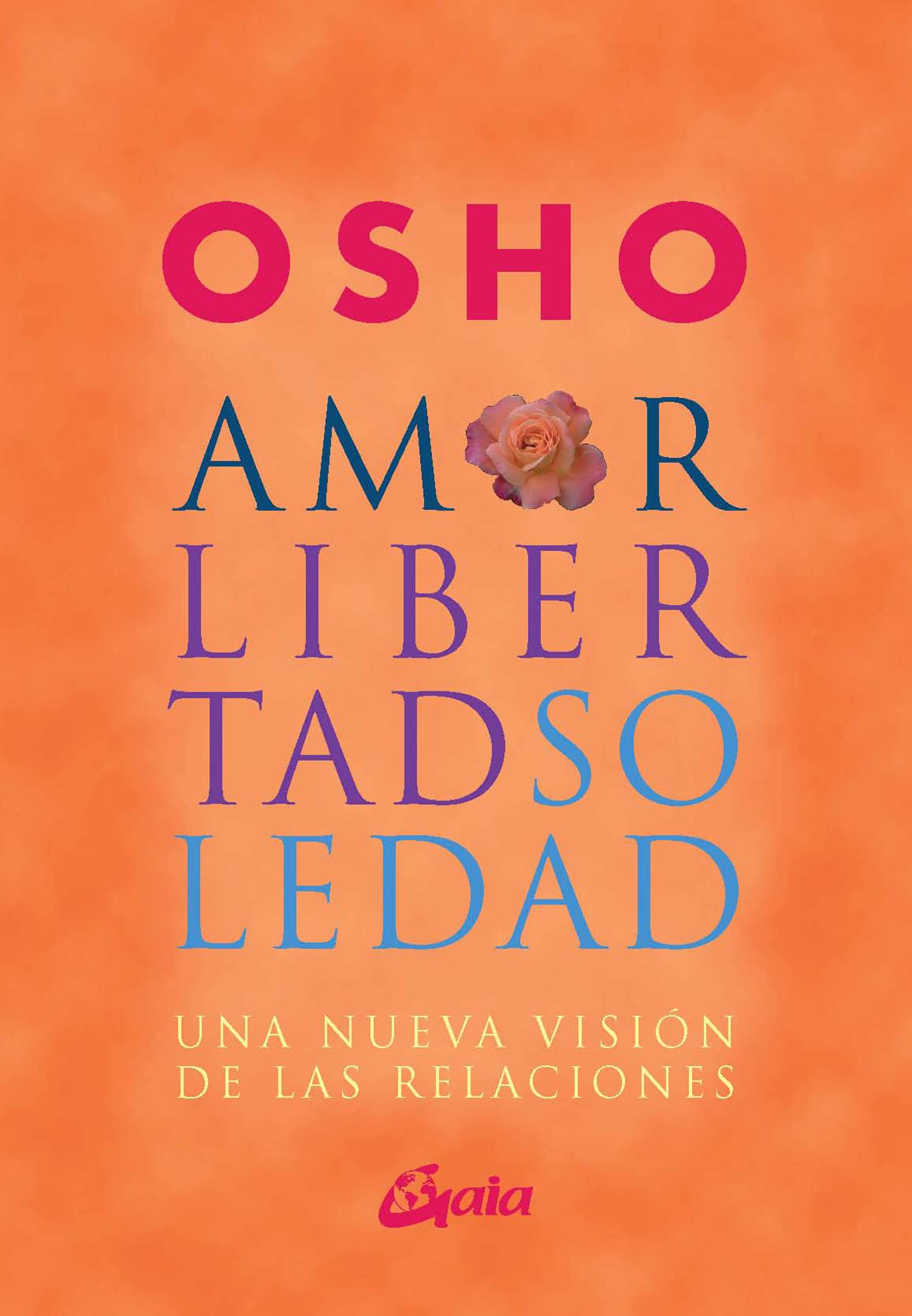 Amor, libertad y soledad : una nueva visión de las relaciones (Osho) Religion & Esotericism