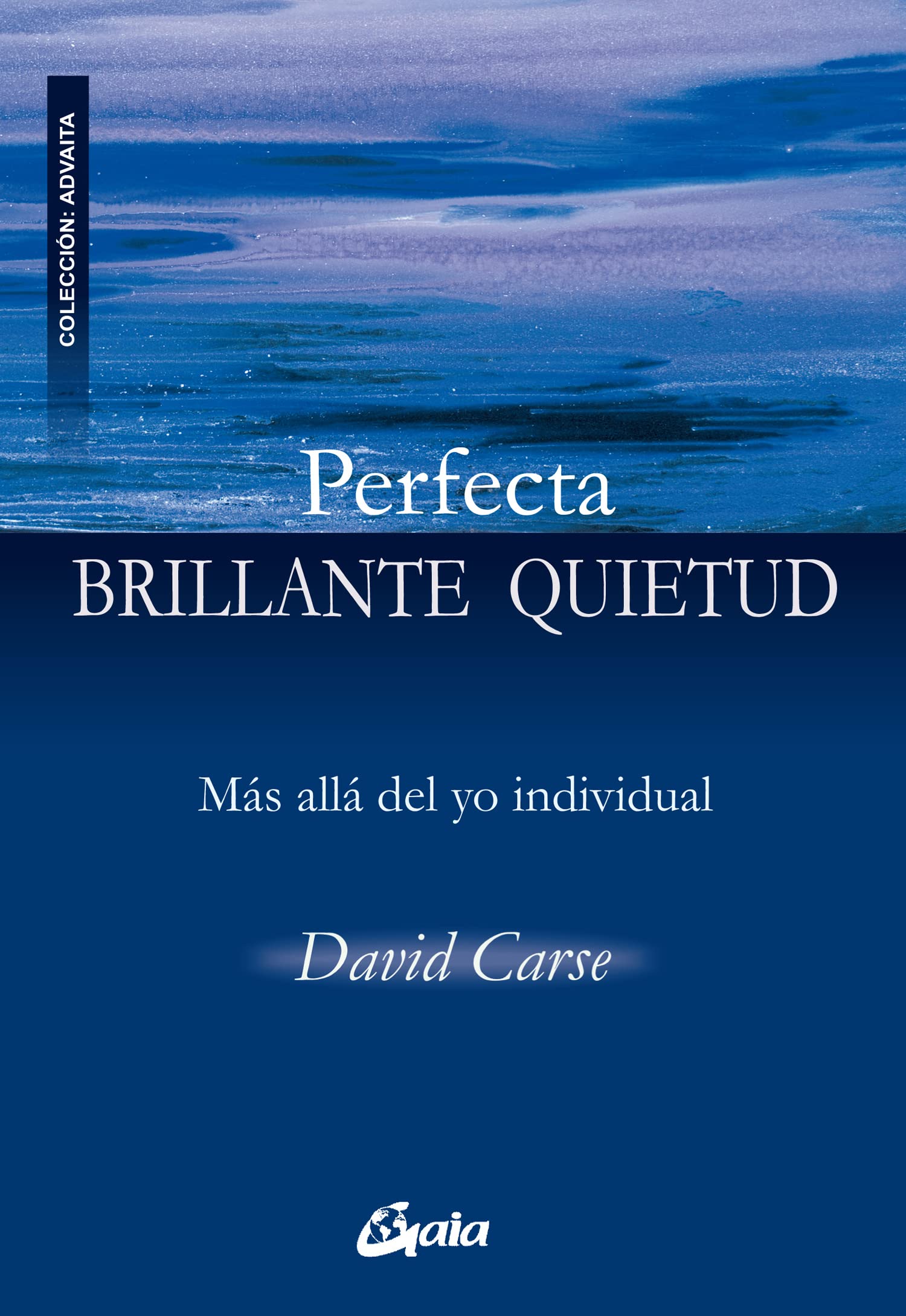 Perfecta brillante quietud : más allá del yo individual (Advaita) Social Sciences