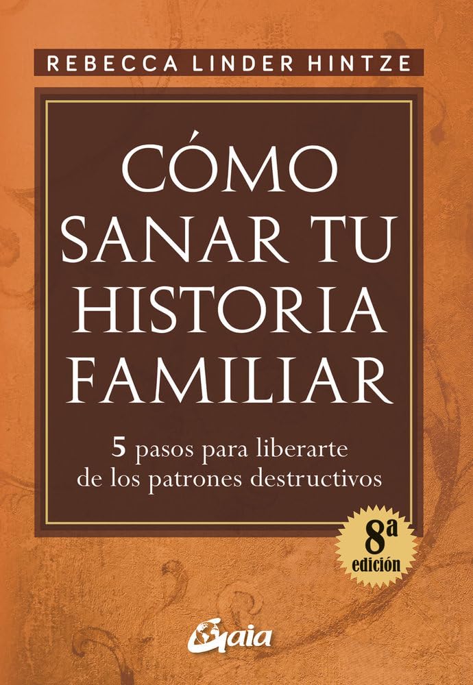 Cómo sanar tu historia familiar : 5 pasos para liberarte de los patrones destructivos (Psicoemoción) Lifestyle
