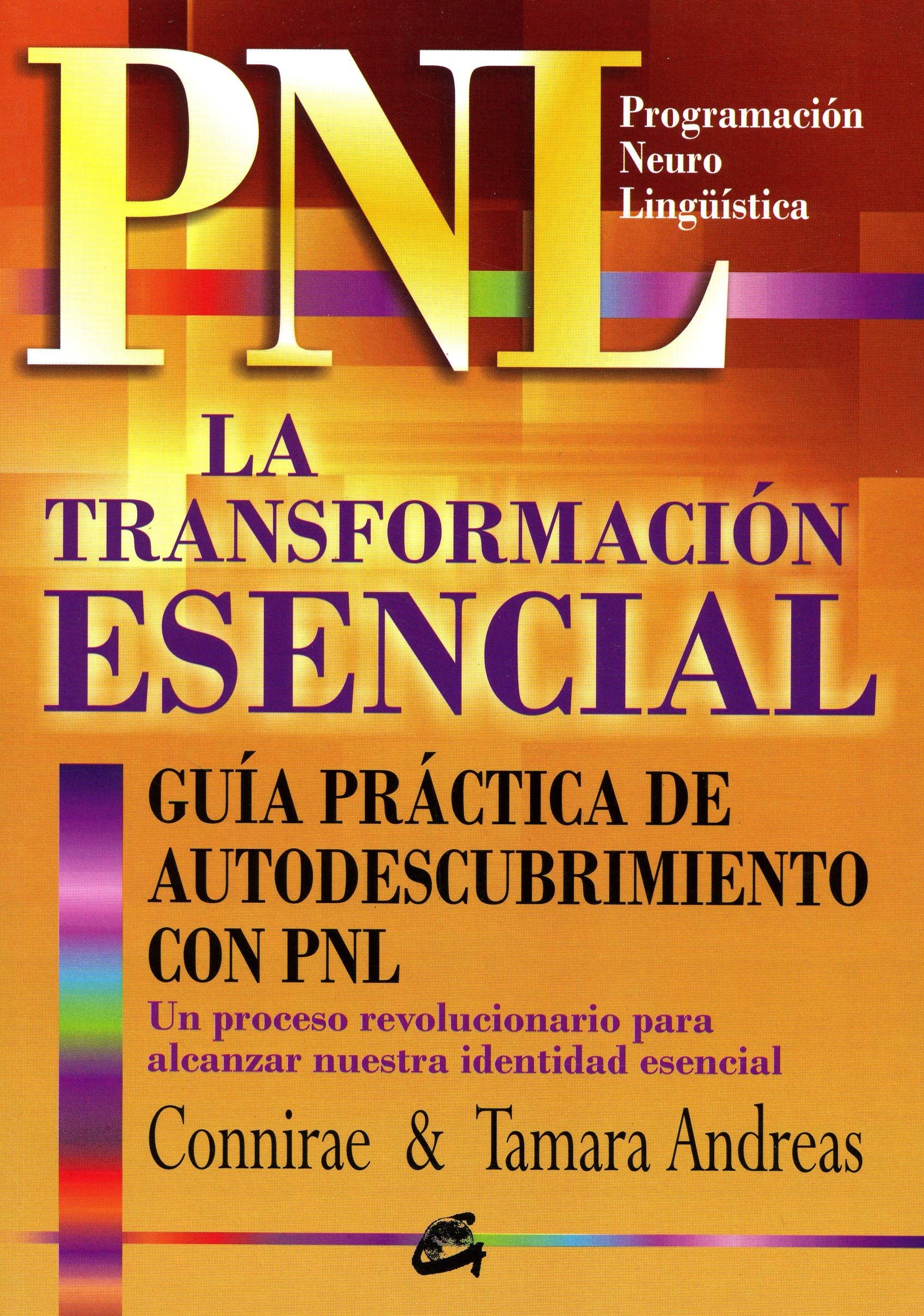 La transformación esencial : guía práctica de autodescubrimiento con PNL Learning & Reference