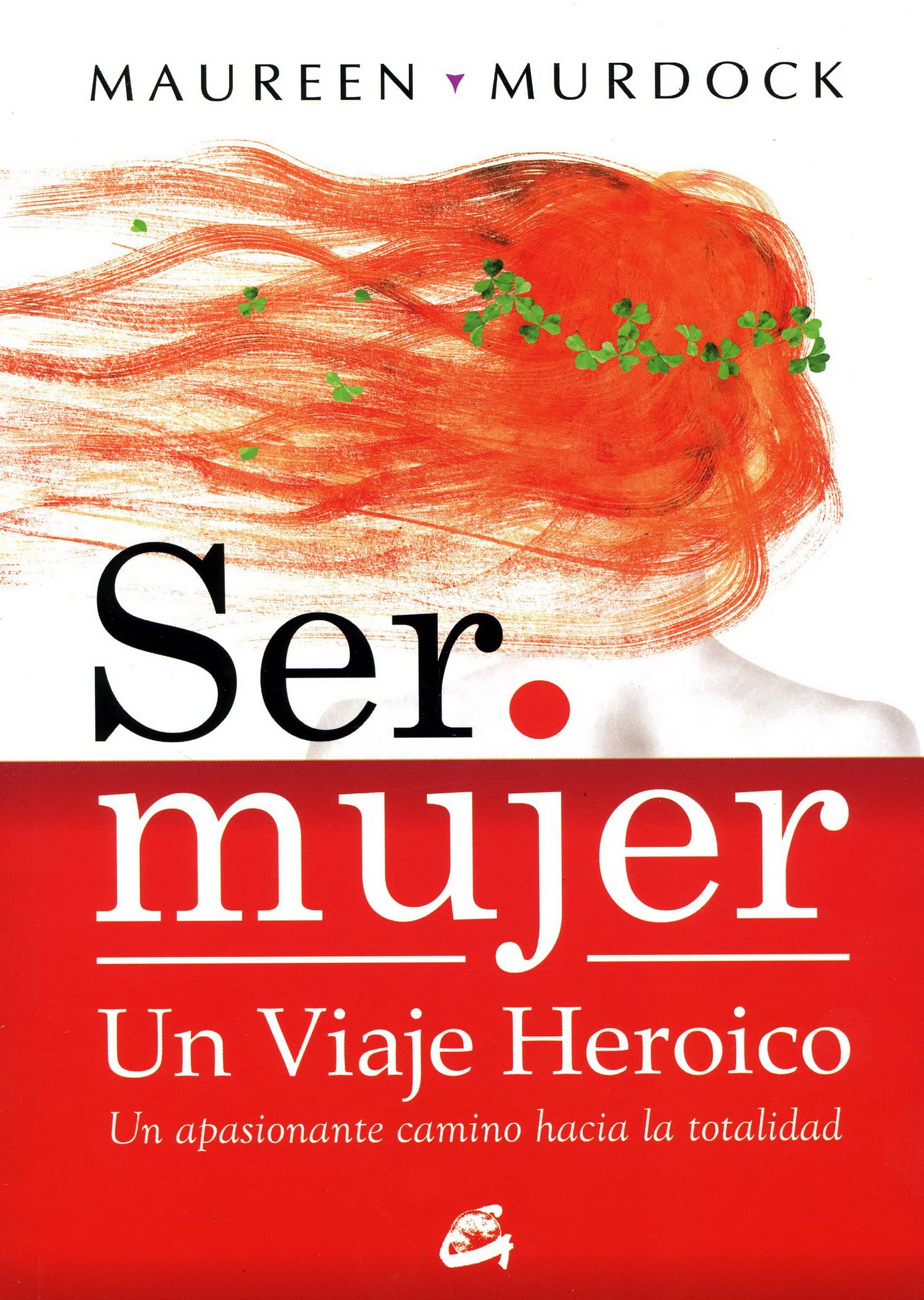 Ser mujer : un viaje heroico : un apasionante camino hacia la totalidad Lifestyle