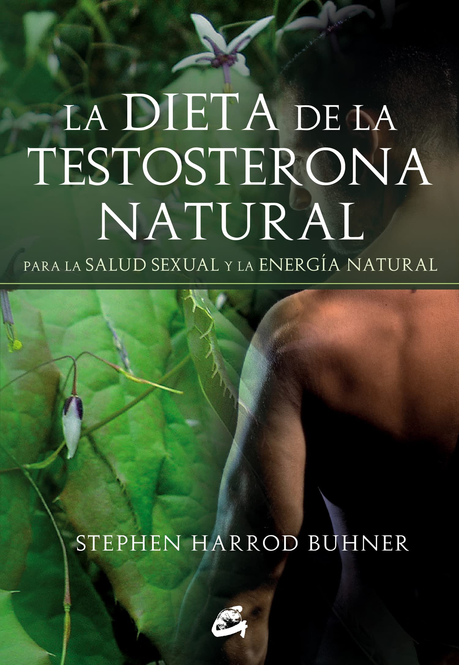 La dieta de la testosterona natural : para la salud sexual y la energía natural (Cuerpo - Mente) Leisure, Home & Garden