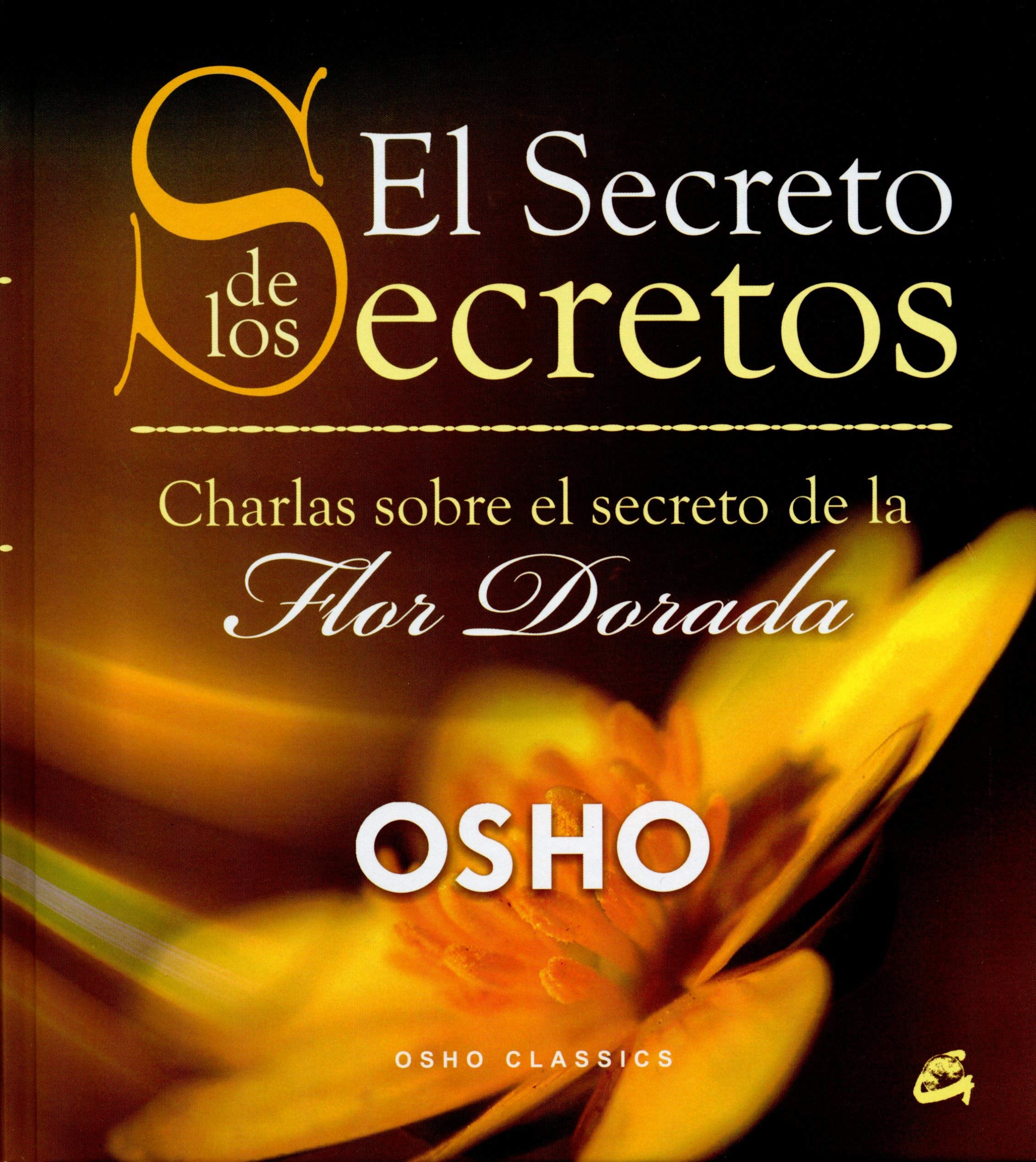 SECRETO DE LOS SECRETOS, EL: Charlas sobre el secreto de la Flor Dorada (Osho Classics) Religion & Esotericism