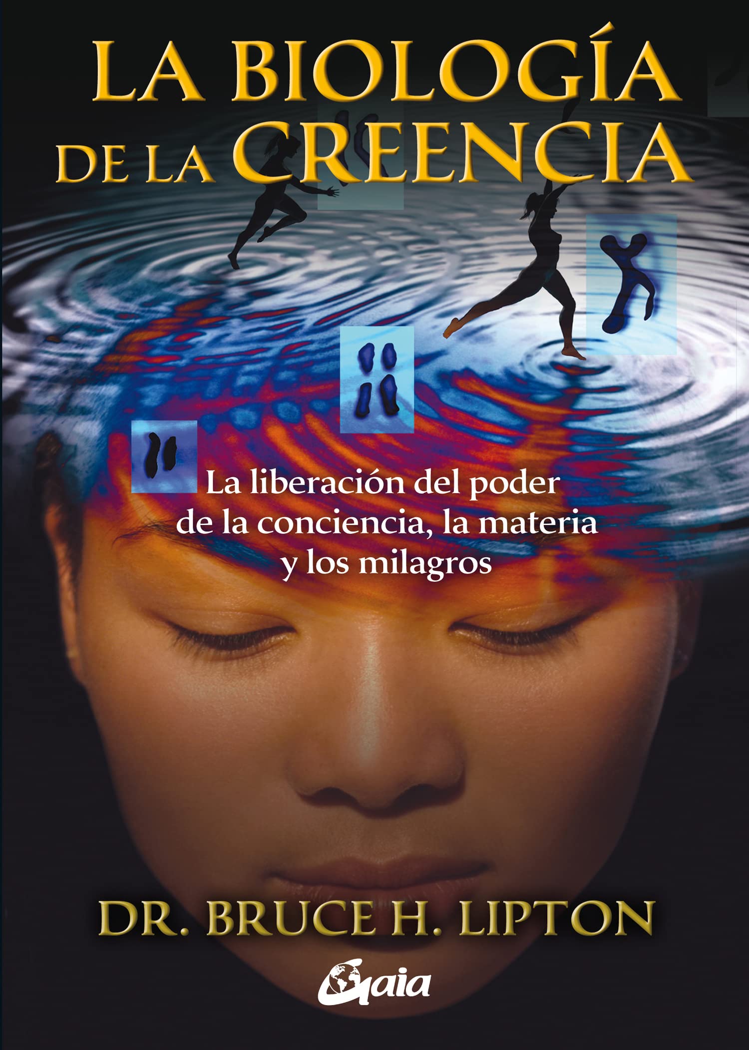 La biología de la creencia: La liberación del poder de la conciencia, la materia y los milagros (Conciencia global) Religion & Esotericism