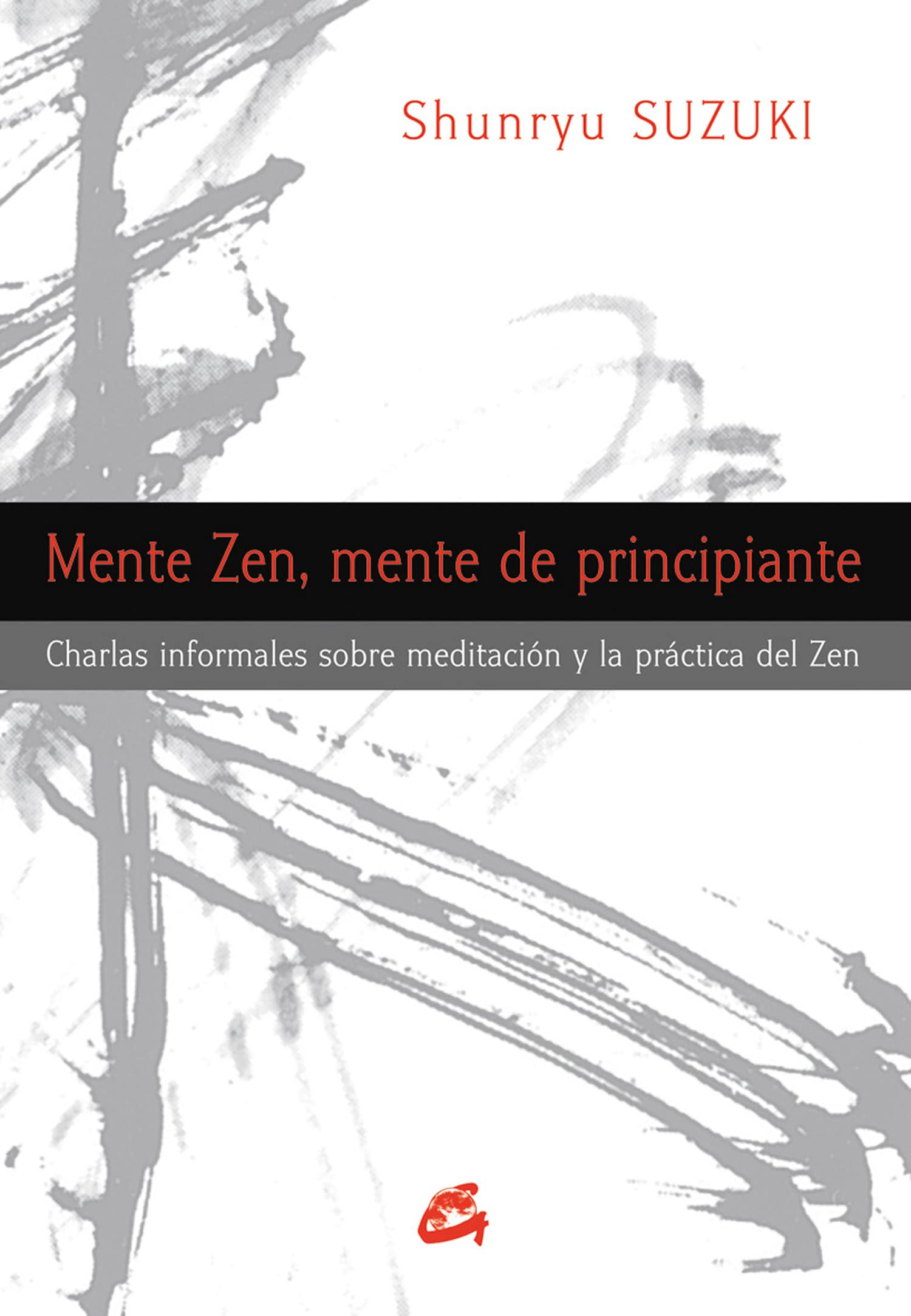 Mente zen, mente de principiante : charlas informales sobre meditación y la práctica del zen book