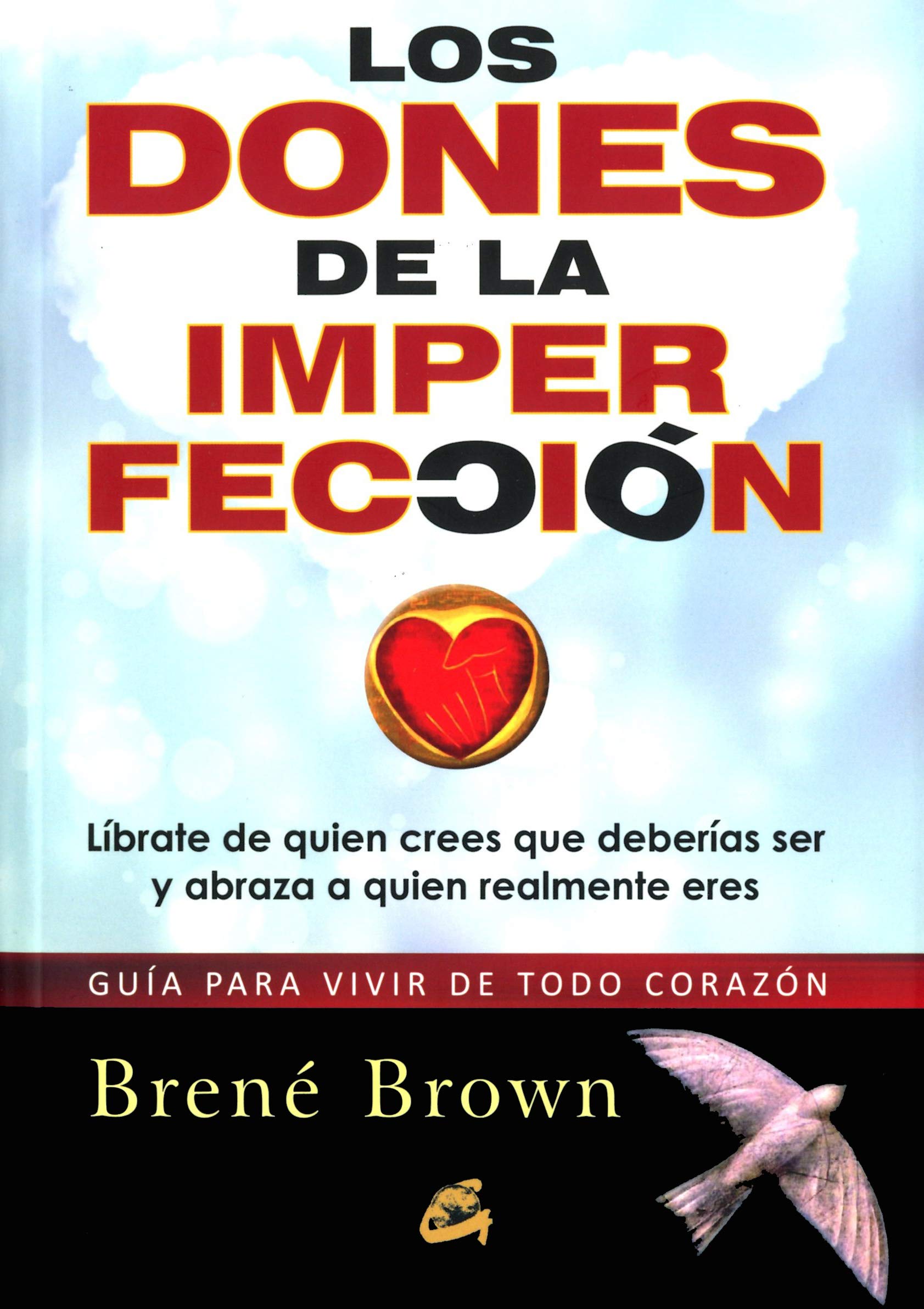 Los dones de la imperfección: Guía para vivir de todo corazón. Líbrate de quien crees que deberías ser y abraza a quien realmente eres book