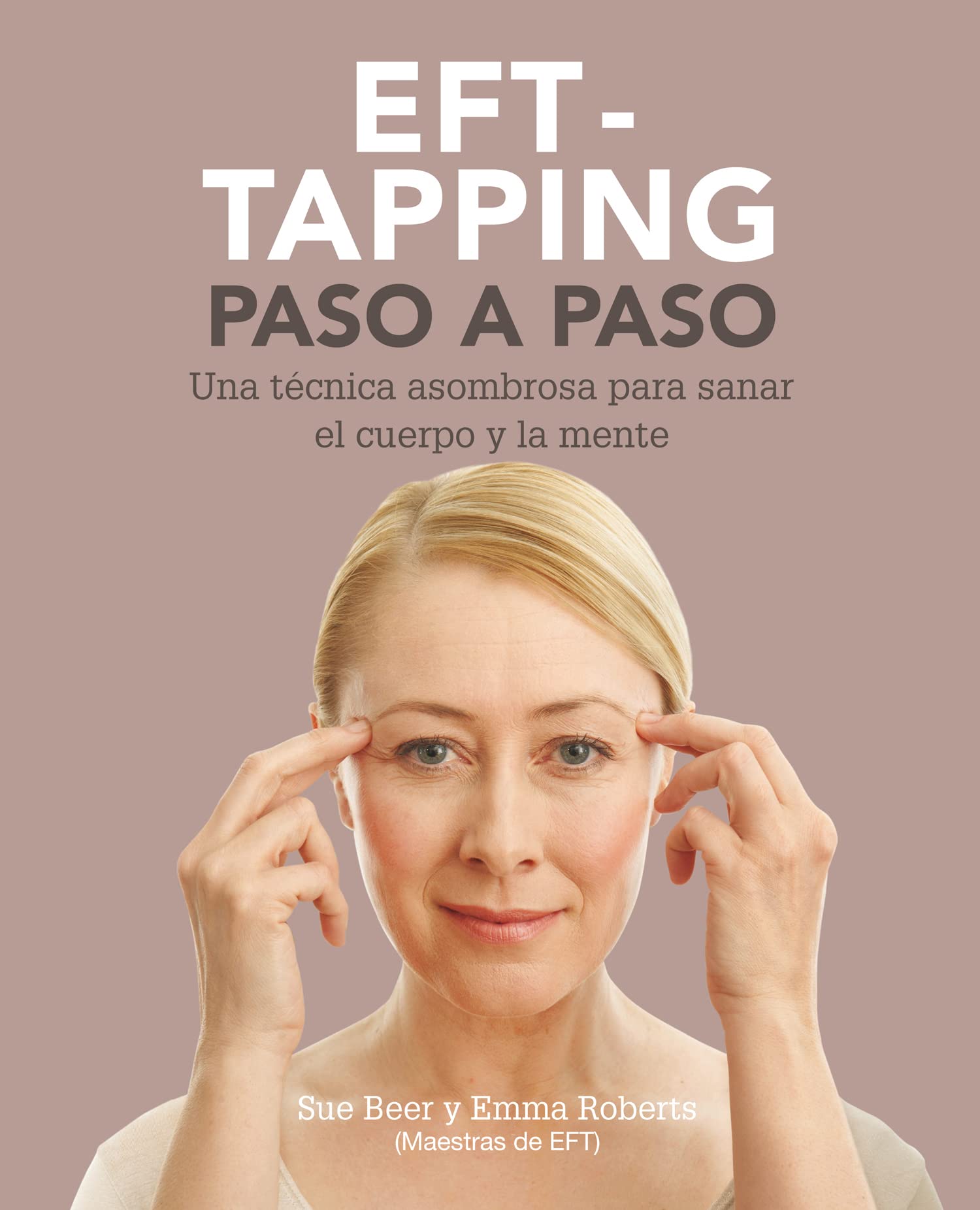 EFT-taping paso a paso : una técnica asombrosa para sanar el cuerpo y la mente Learning & Reference