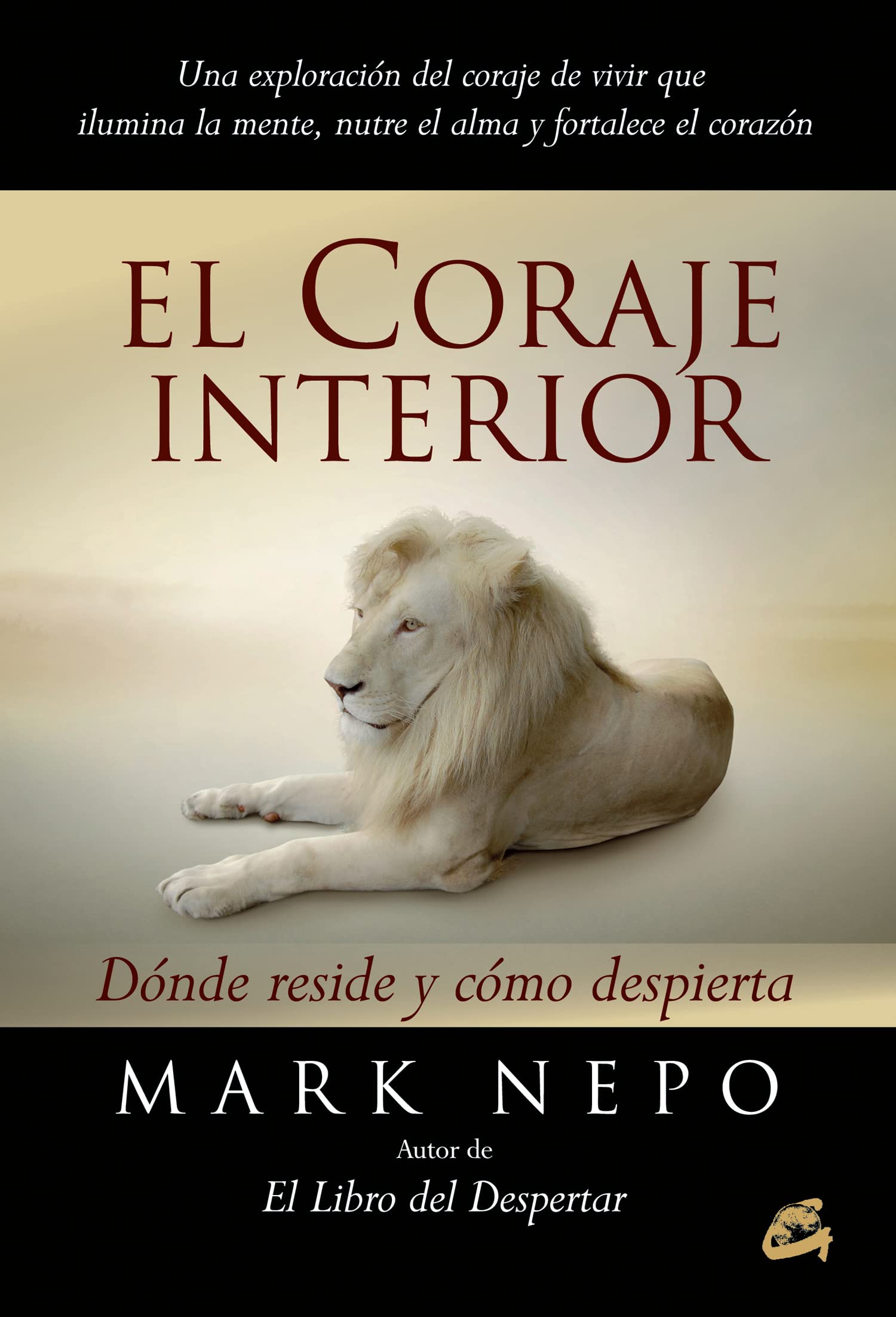 El coraje interior : dónde reside y cómo despierta Business, Finance & Career