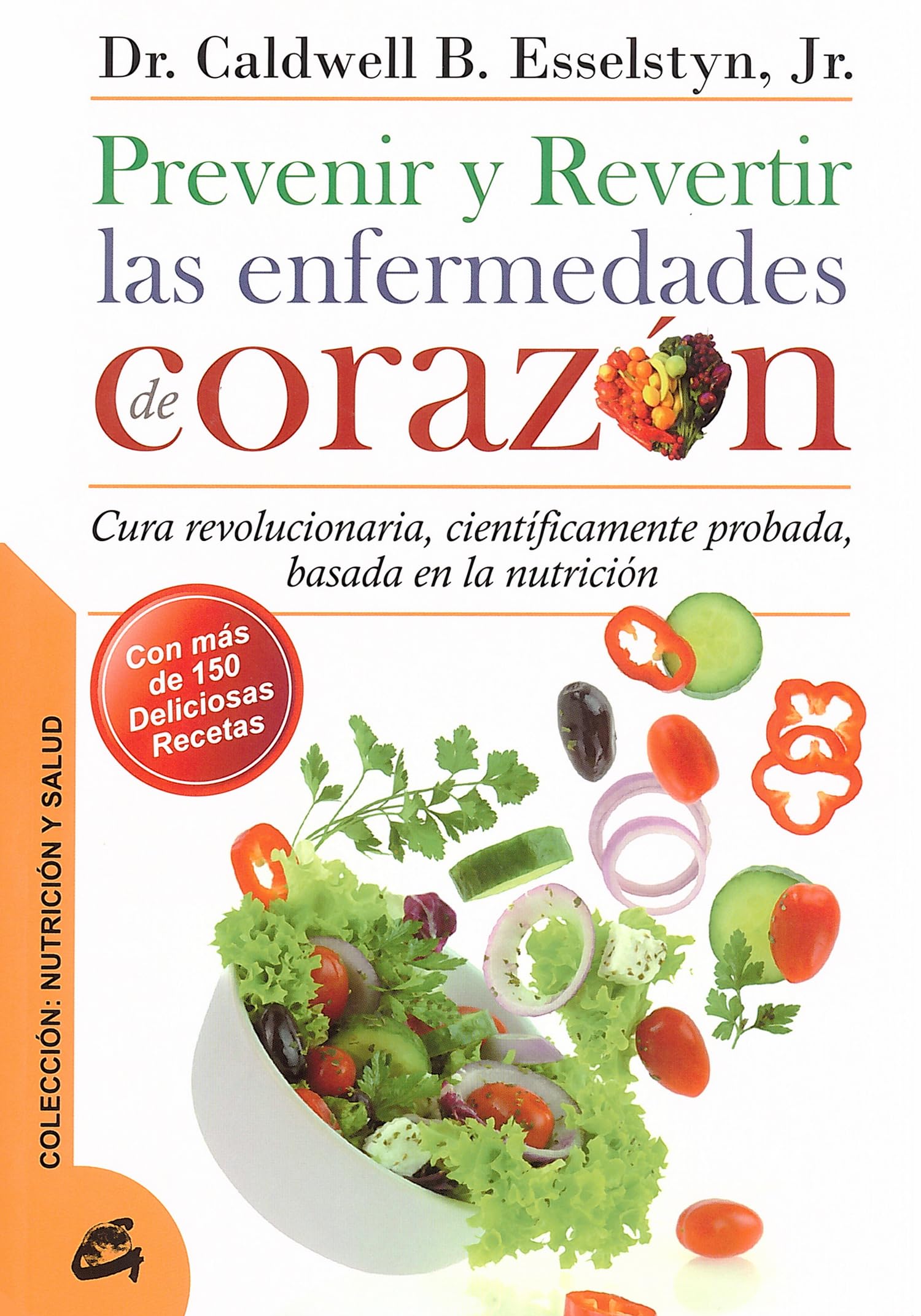 Prevenir y revertir las enfermedades de corazón: Cura revolucionaria, científicamente probada, basada en la nutrición (Nutrición y salud) Leisure, Home & Garden