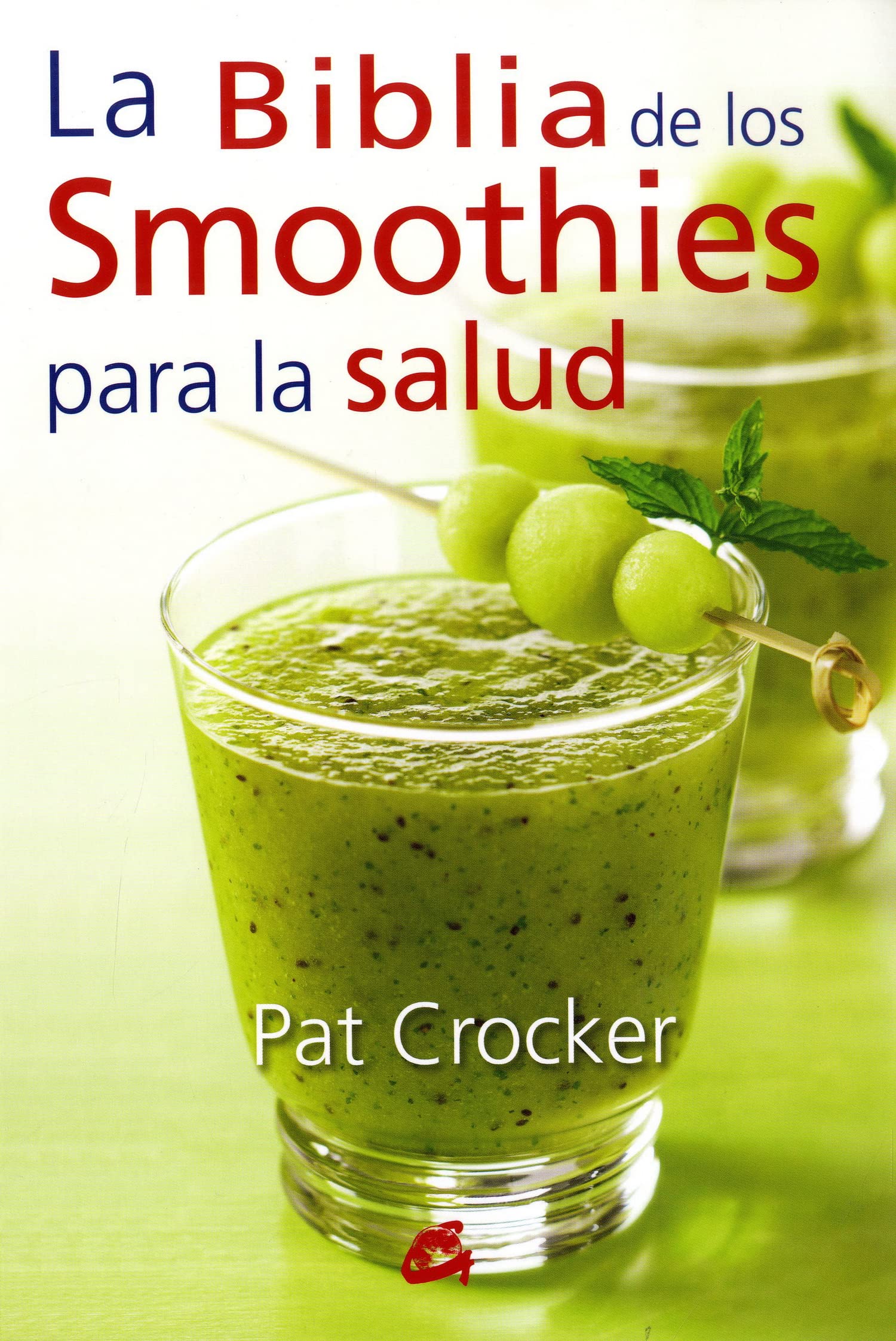 La biblia de los smoothies para la salud book