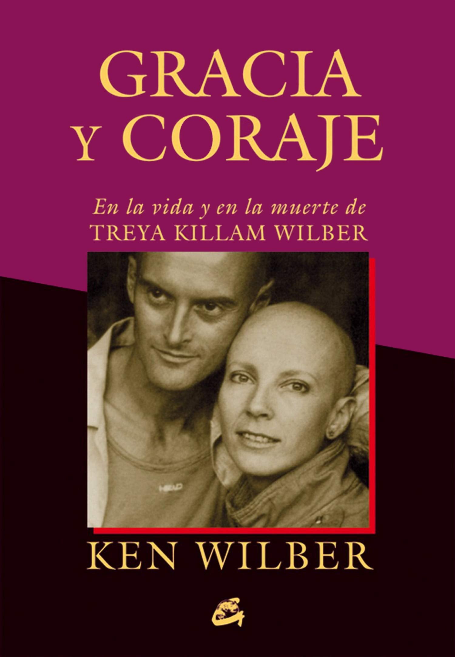 Gracia y coraje: en la vida y en la muerte de Treya Killam Wilber (Conciencia Global) Death & Mourning