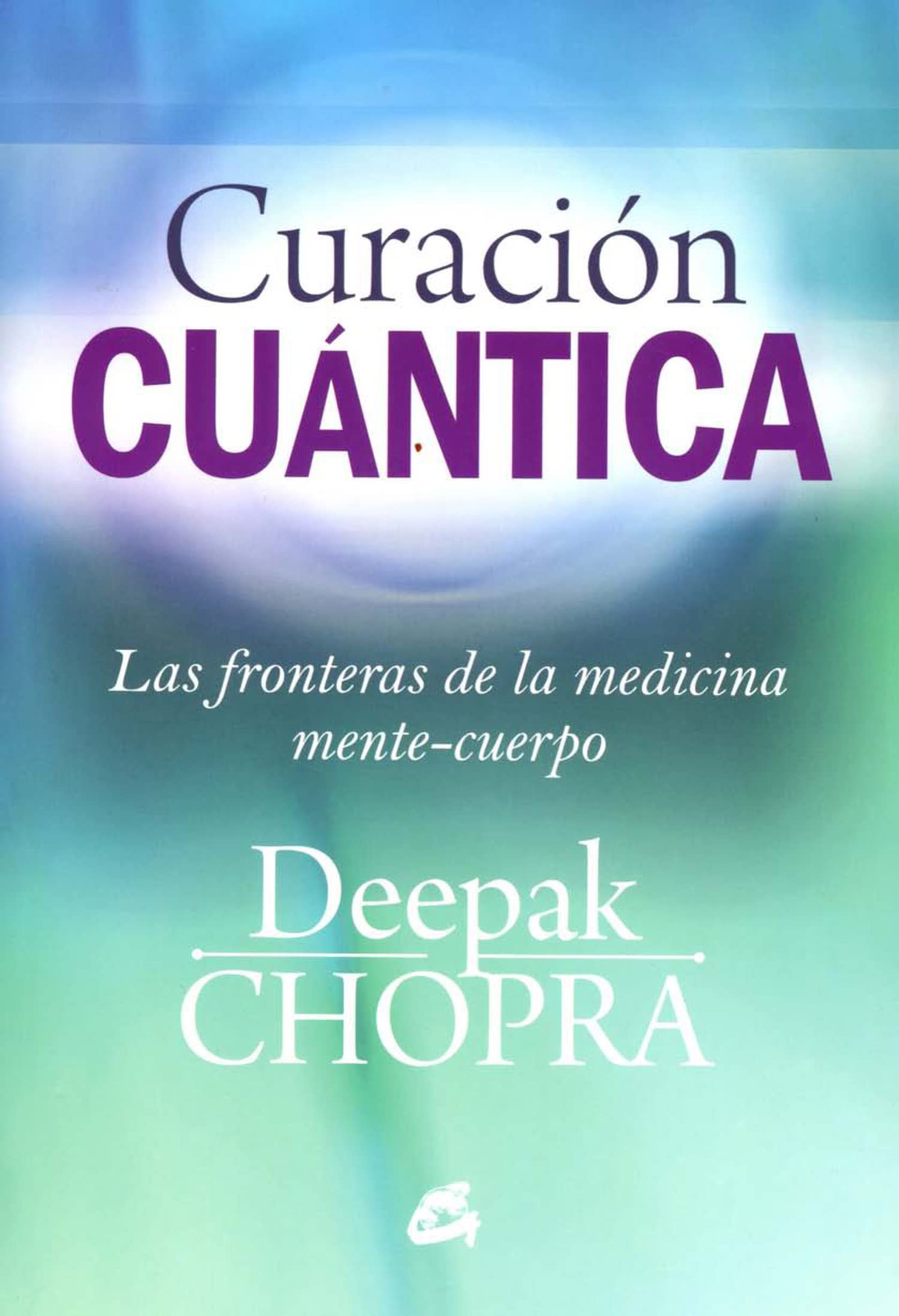 Curación cuántica : las fronteras de la medicina mente-cuerpo (Cuerpo-Mente) Religion & Esotericism