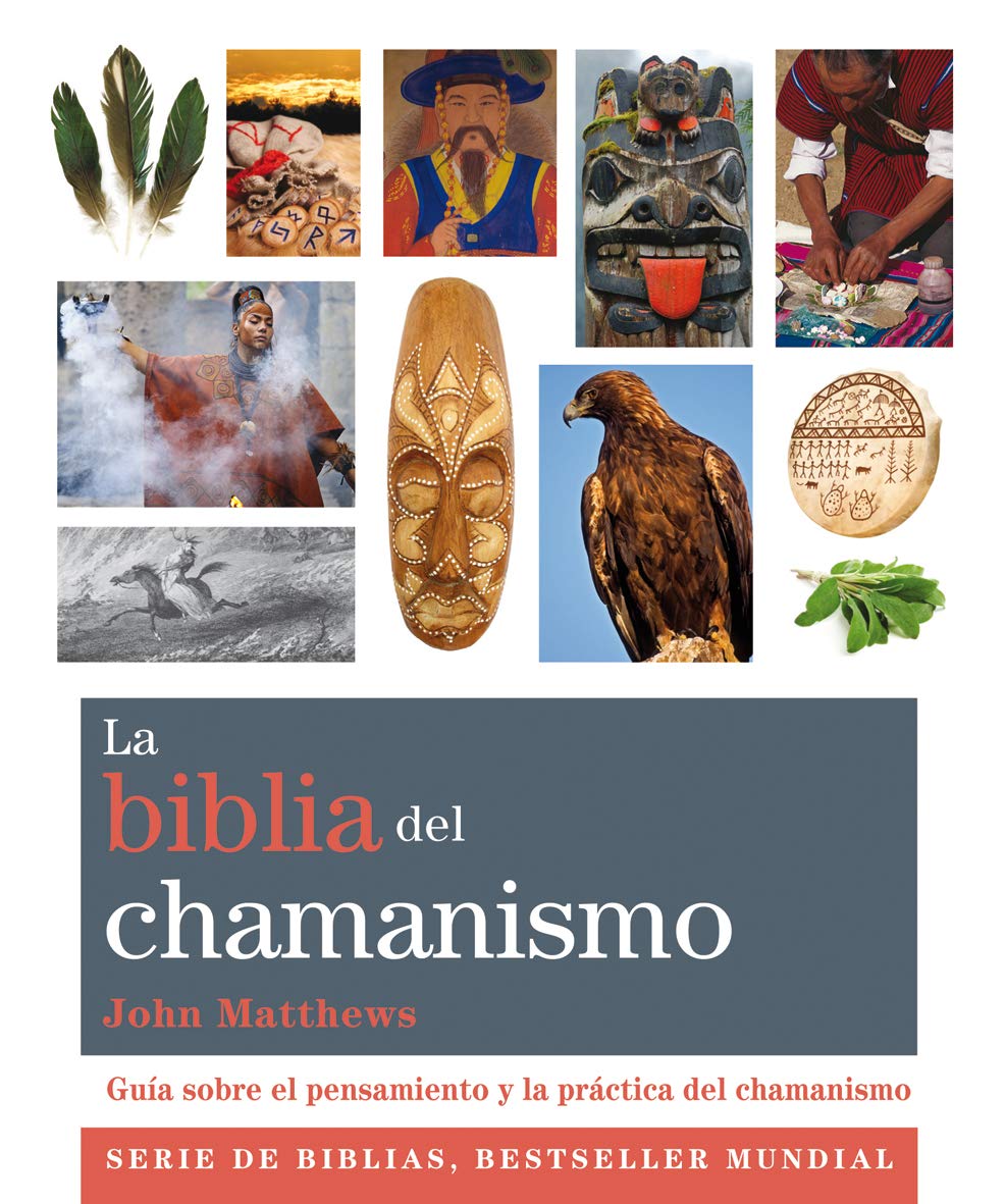 La Biblia del chamanismo : guía sobre el pensamiento y la práctica del chamanismo Social Sciences