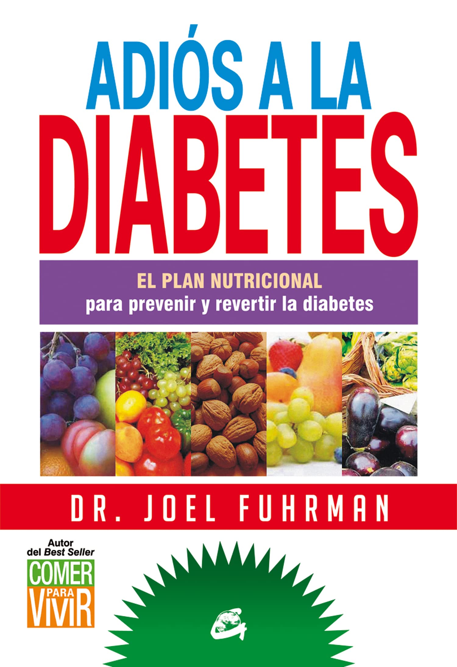 Adiós a la diabetes : el plan nutricional para prevenir y revertir la diabetes (Nutrición y Salud) Medicine
