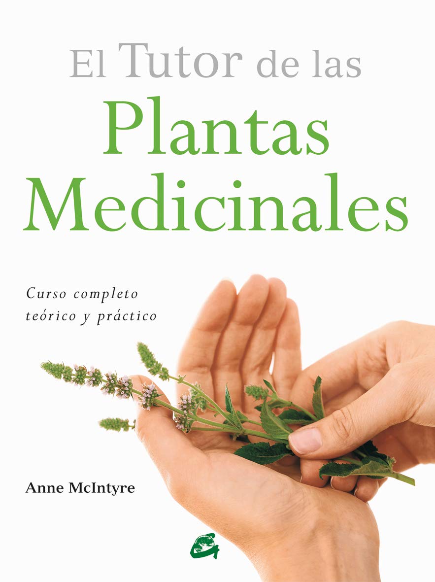 El tutor de las plantas medicinales : curso completo teórico y práctico book