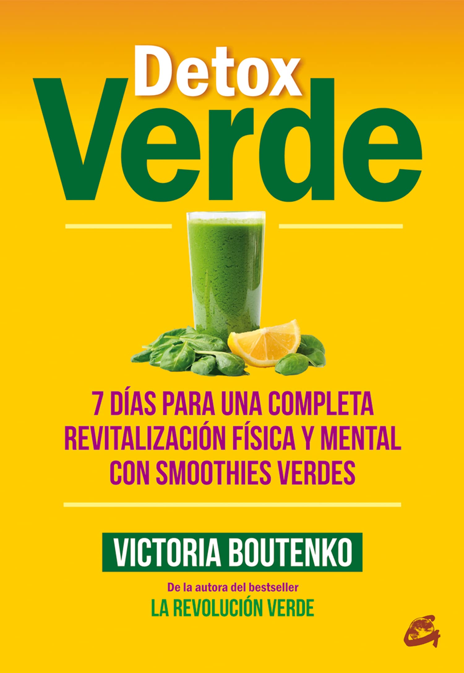 Detox verde : 7 días para una completa revitalización física y mental con smoothies verdes Medicine