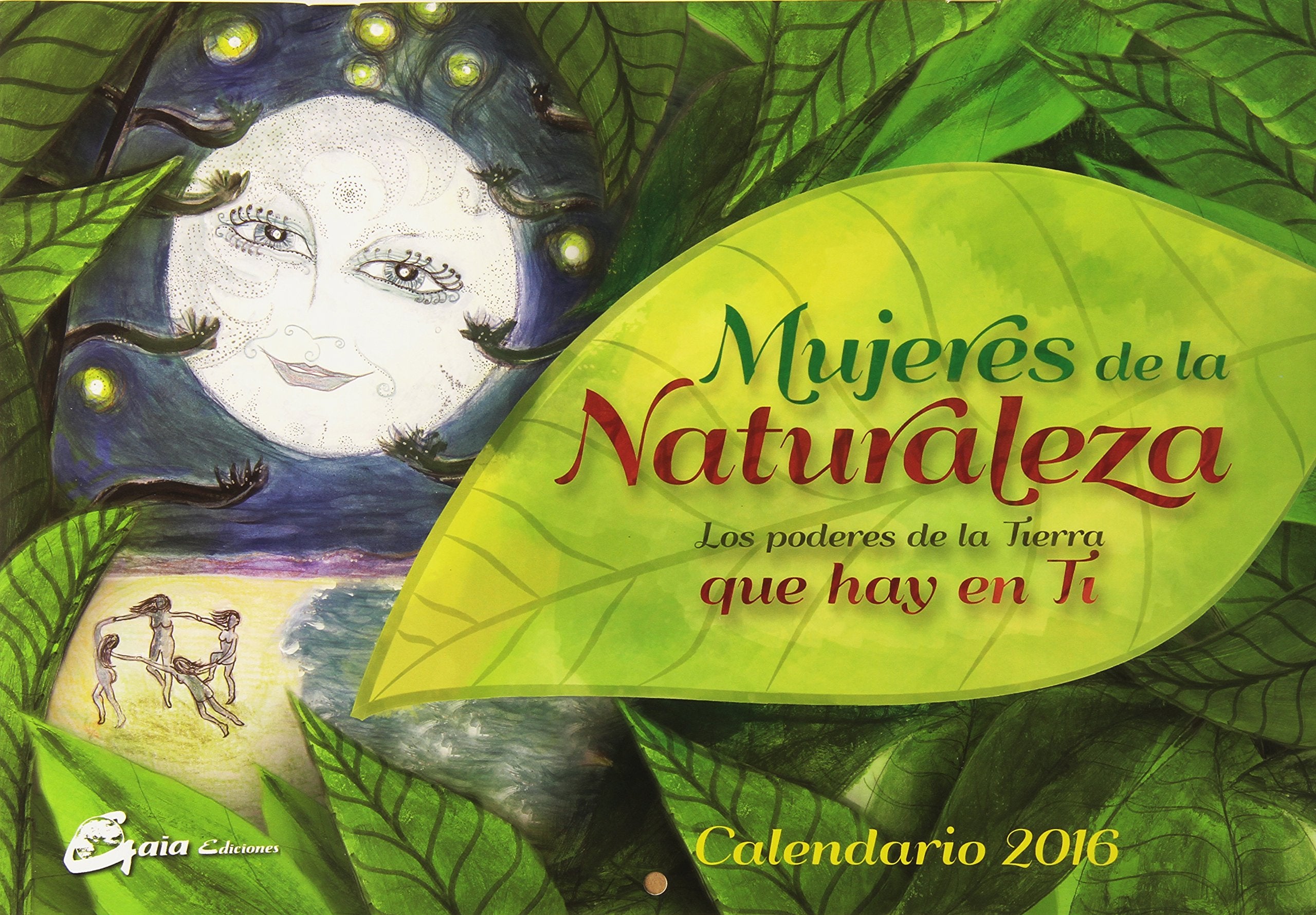 Mujeres de la naturaleza : calendario 2016 : los poderes de la Tierra que hay en ti Hobbies & Crafts