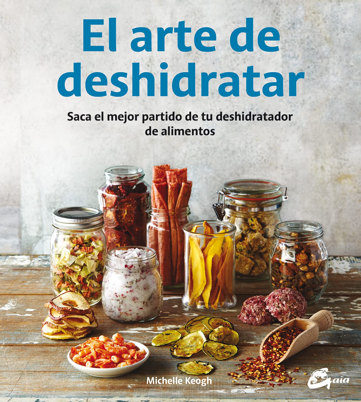 El arte de deshidratar: Saca el mejor partido de tu deshidratador de alimentos book