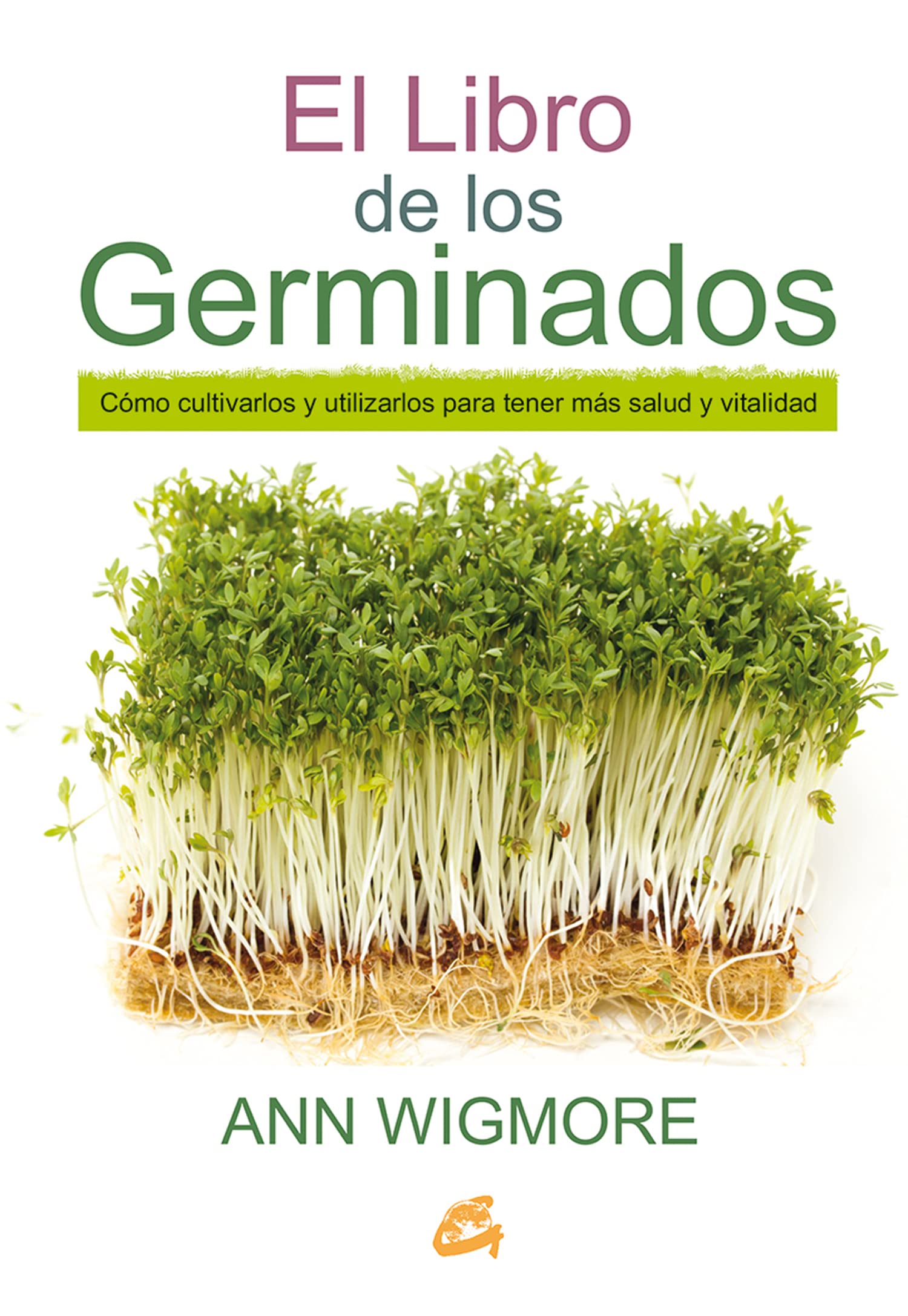 El libro de los germinados : cómo cultivarlos y utilizarlos para tener más salud y vitalidad Leisure, Home & Garden