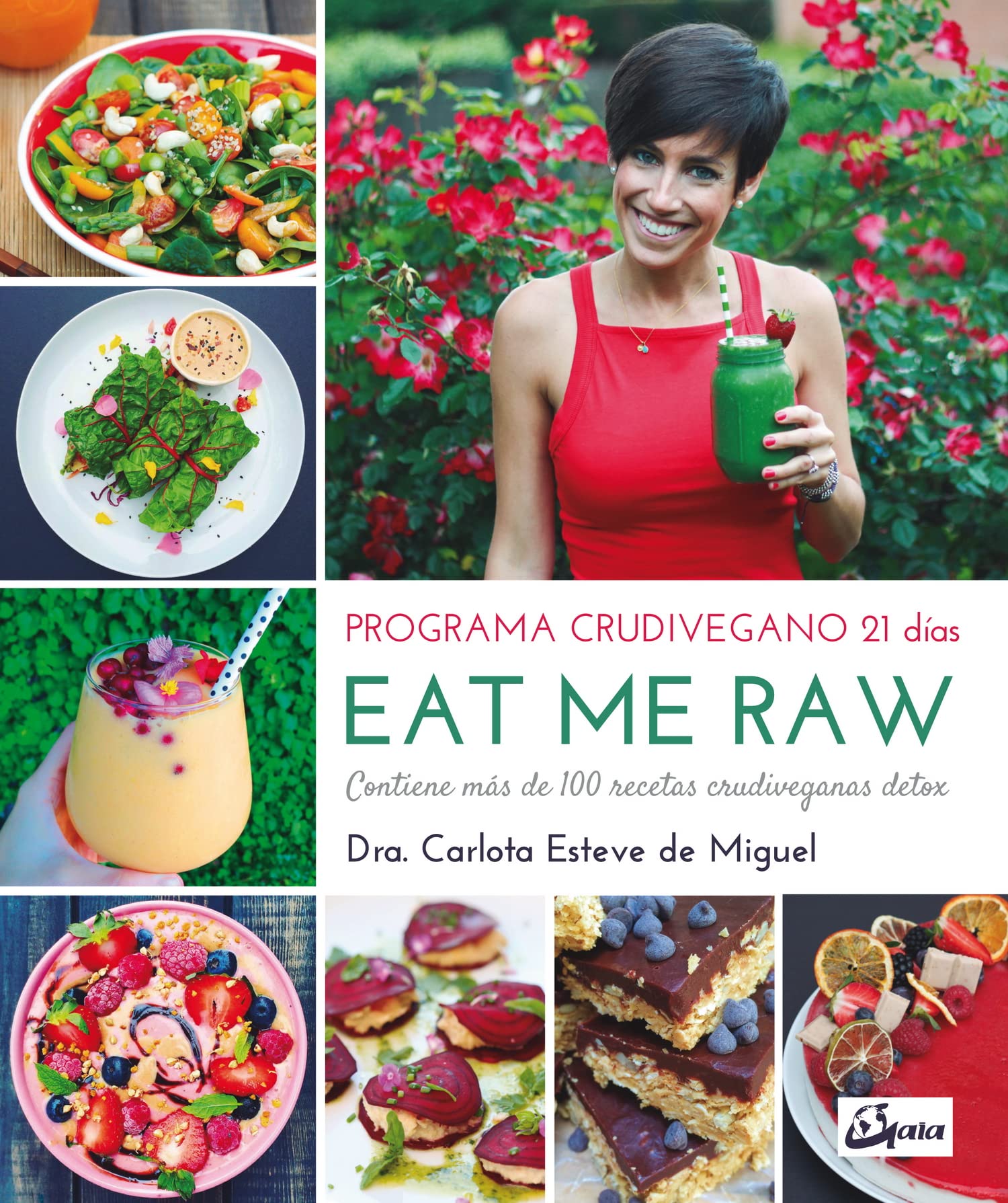 Eat me Raw: Programa crudivegano 21 días: Contiene más de 100 recetas crudiveganas detox book