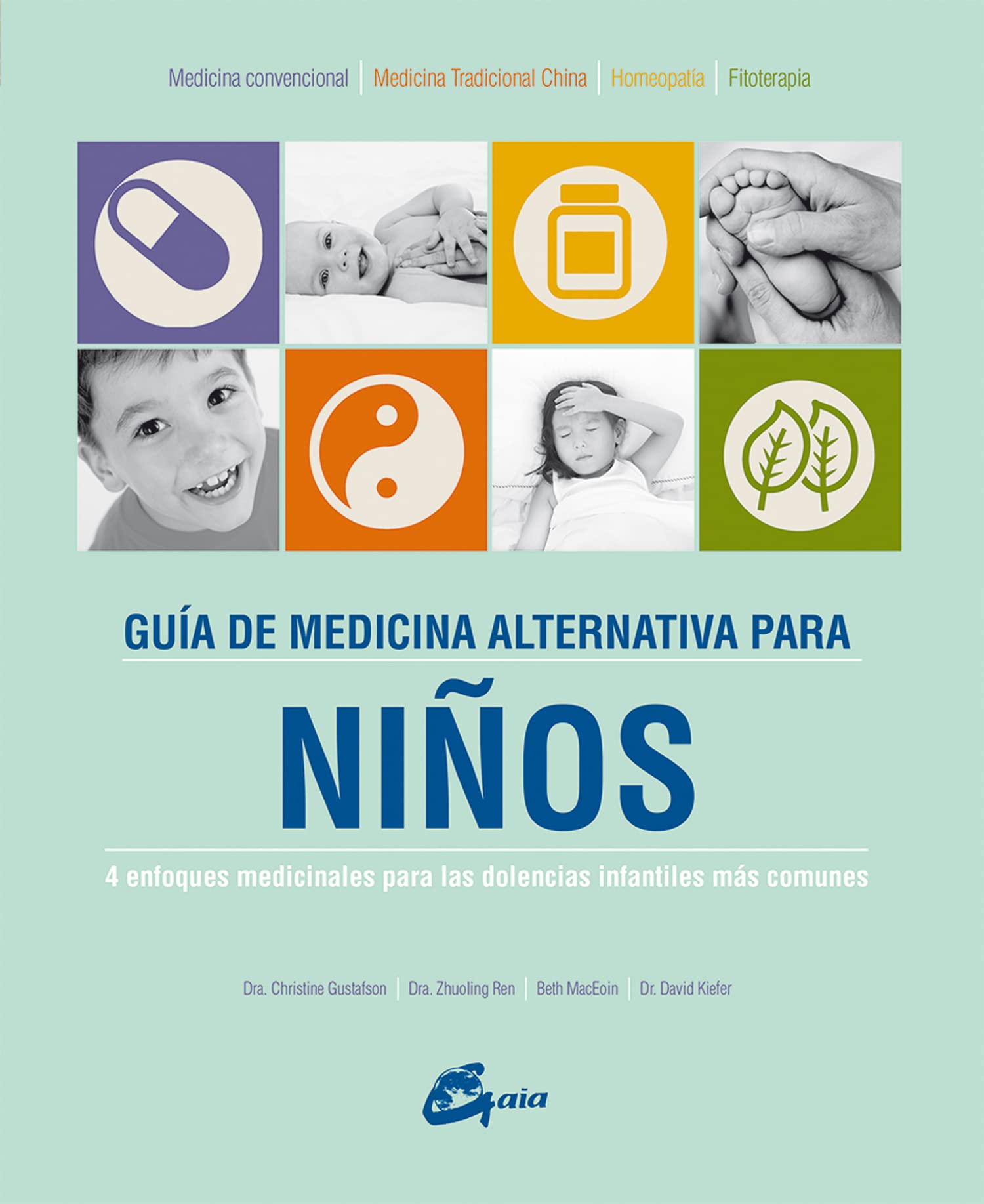 Guía de medicina alternativa para niños : 4 enfoques medicinales para las dolencias infantiles más comunes (Salud natural) Leisure, Home & Garden