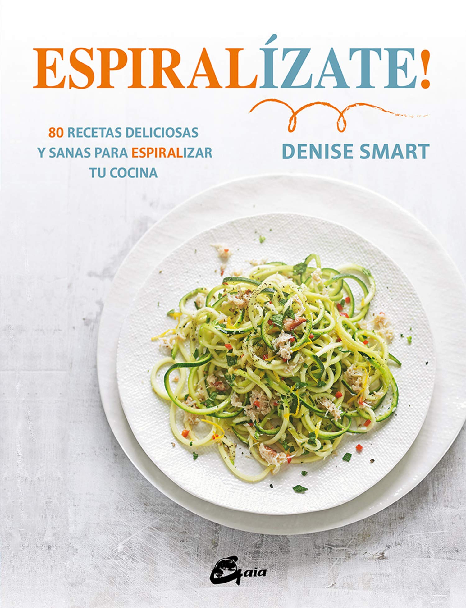 Espiralízate! : 80 recetas deliciosas y sanas para espiralizar tu cocina Leisure, Home & Garden