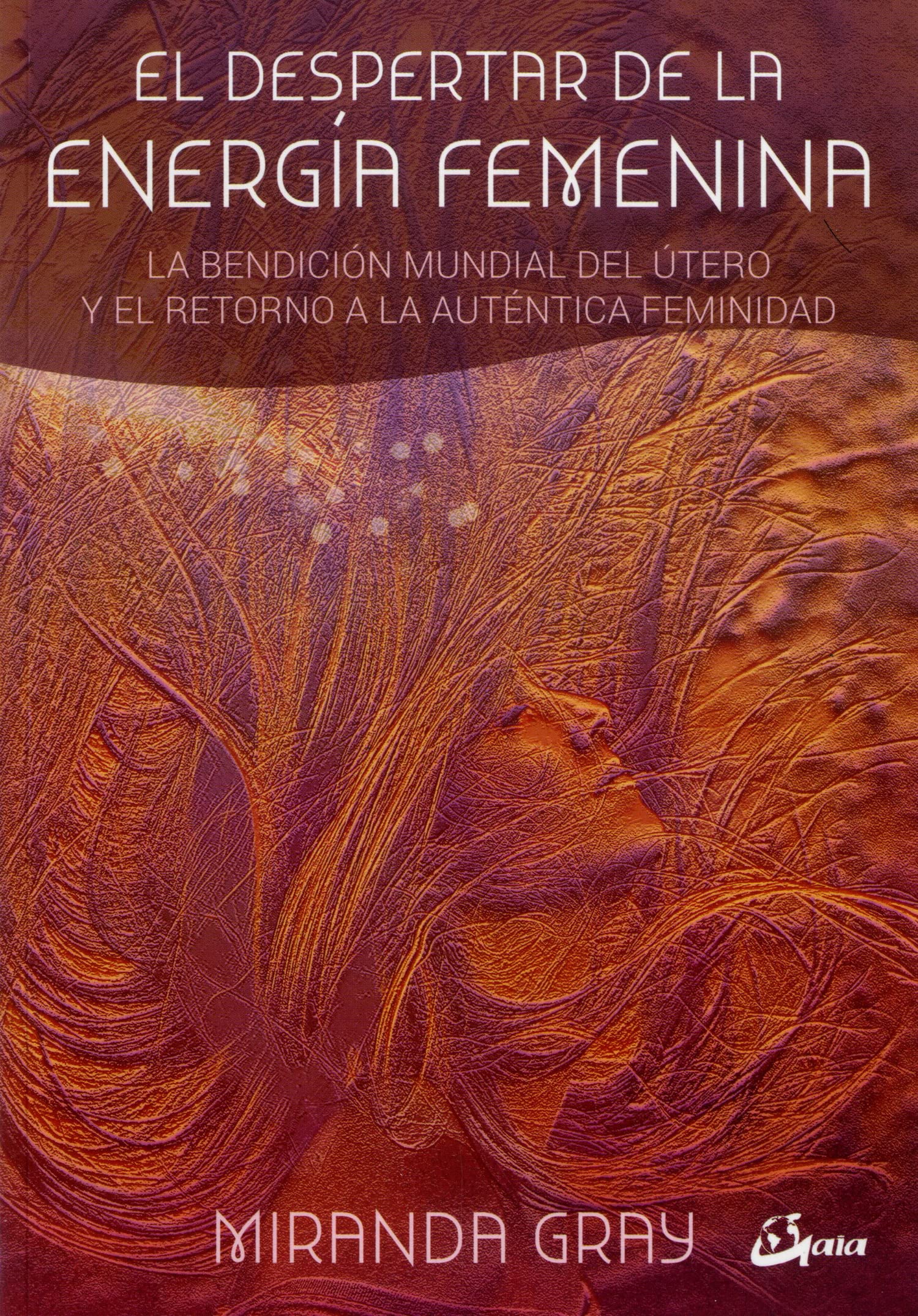 El despertar de la energía femenina : la bendición mundial del útero y el retorno a la auténtica feminidad (Taller de la hechicera) Books