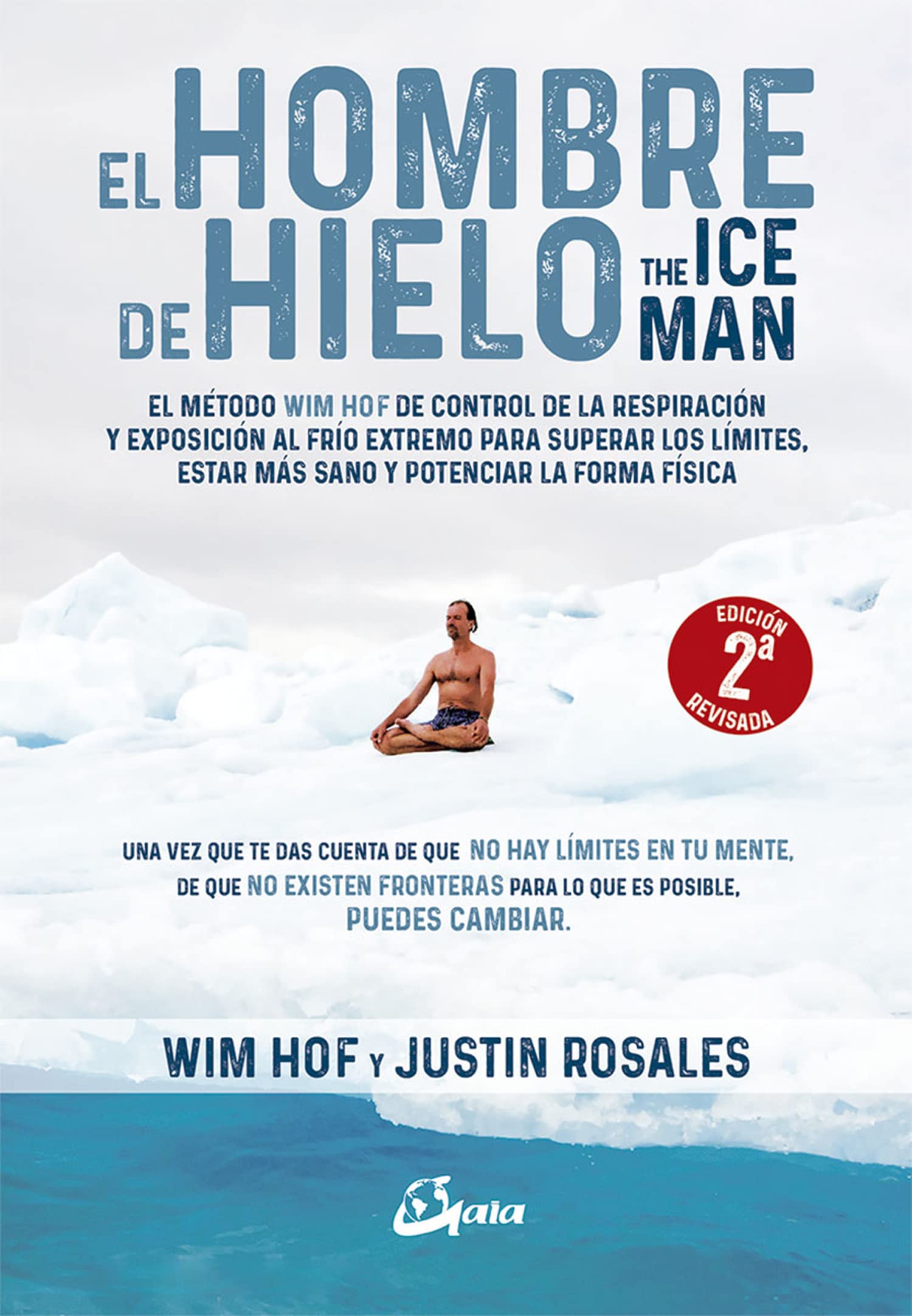 El hombre de hielo = The Iceman : el método Wim Hof de control de la respiración y exposición al frío extremo para superar los límites, estar más sano y potenciar la forma física (Salud natural) Leisure, Home & Garden