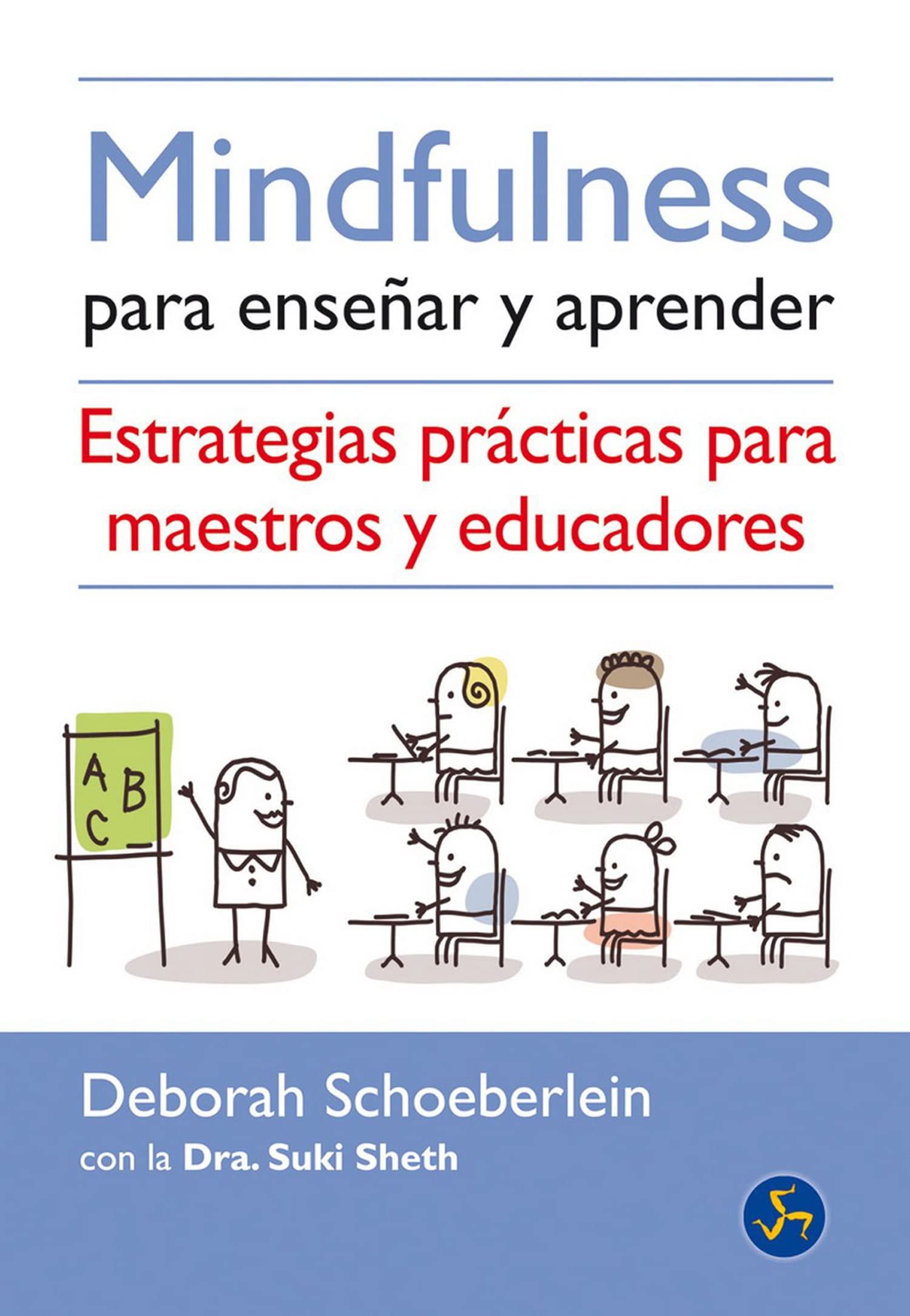 Mindfulness para enseñar y aprender : estrategias prácticas para maestros y educadores Study Guides