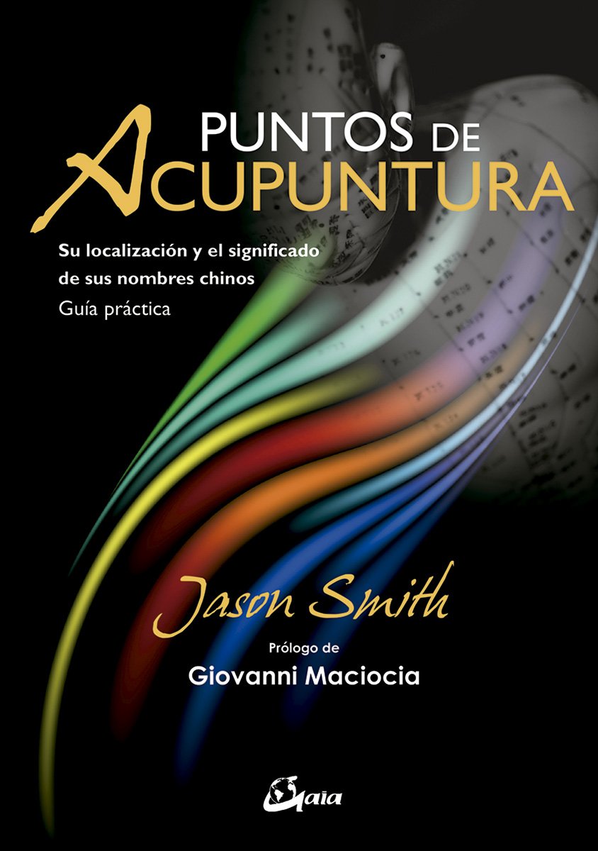 Puntos de acupuntura : su localización y el significado de sus nombres chinos : guía práctica (Salud natural) Health, Nutrition & Fitness