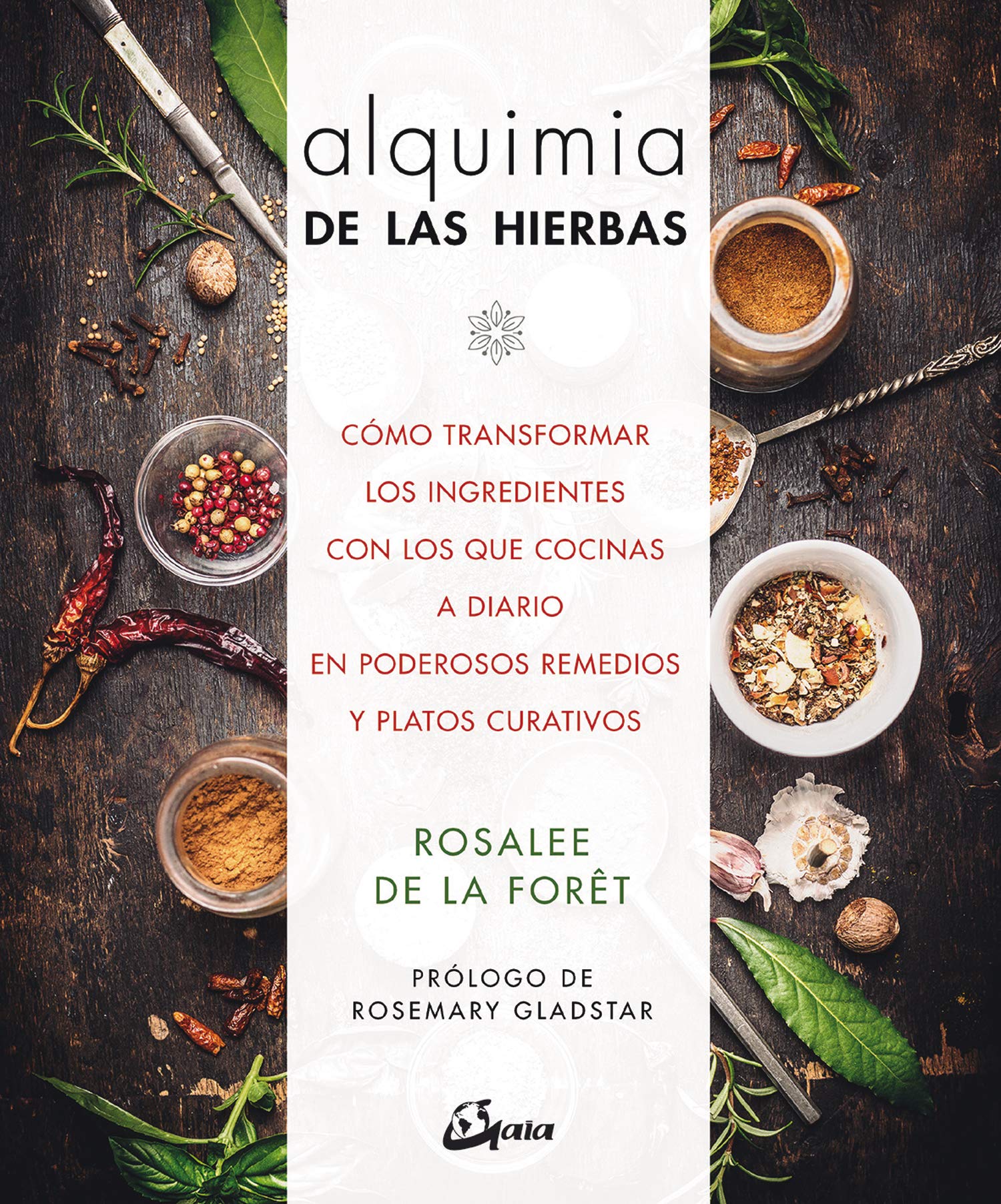 Alquimia de las hierbas : cómo transformar los ingredientes con los que cocinas a diario en poderosos remedios y platos curativos Leisure, Home & Garden
