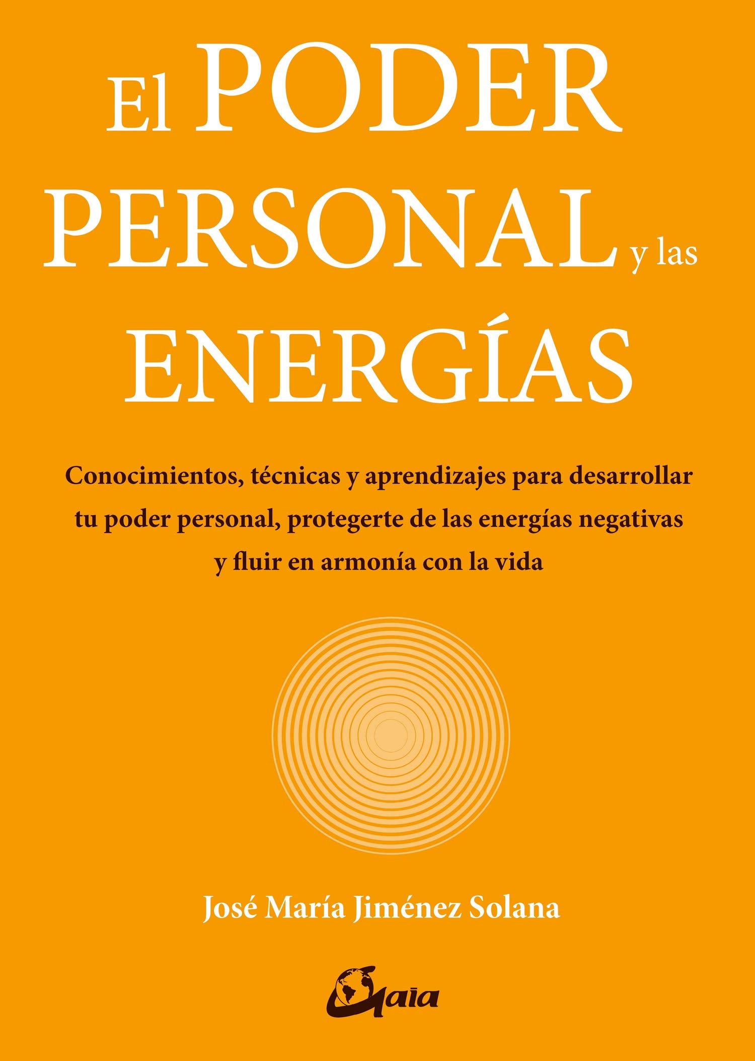 El poder personal y las energías : conocimientos, técnicas y aprendizajes para desarrollar tu poder personal, protegerte de las energías negativas y ... y ﬂuir en armonía con la vida (Salud natural) Books